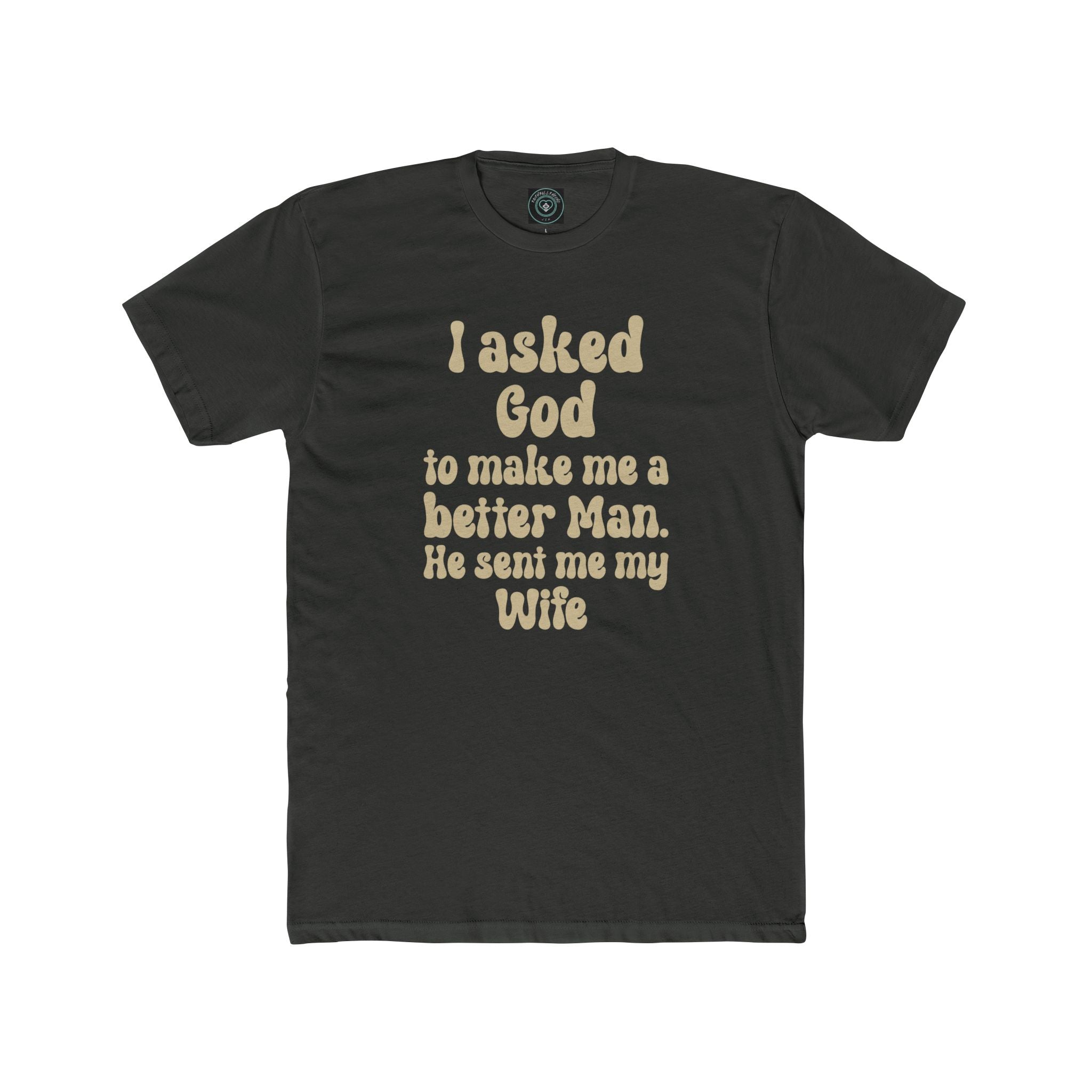 I Asked God to make me a better Man. Unisex Tee unisex, Jesus Shirt, Family Spiritual Gift, Casual Wear, Perfect for Holidays or Family, Man of God, Christian Attire