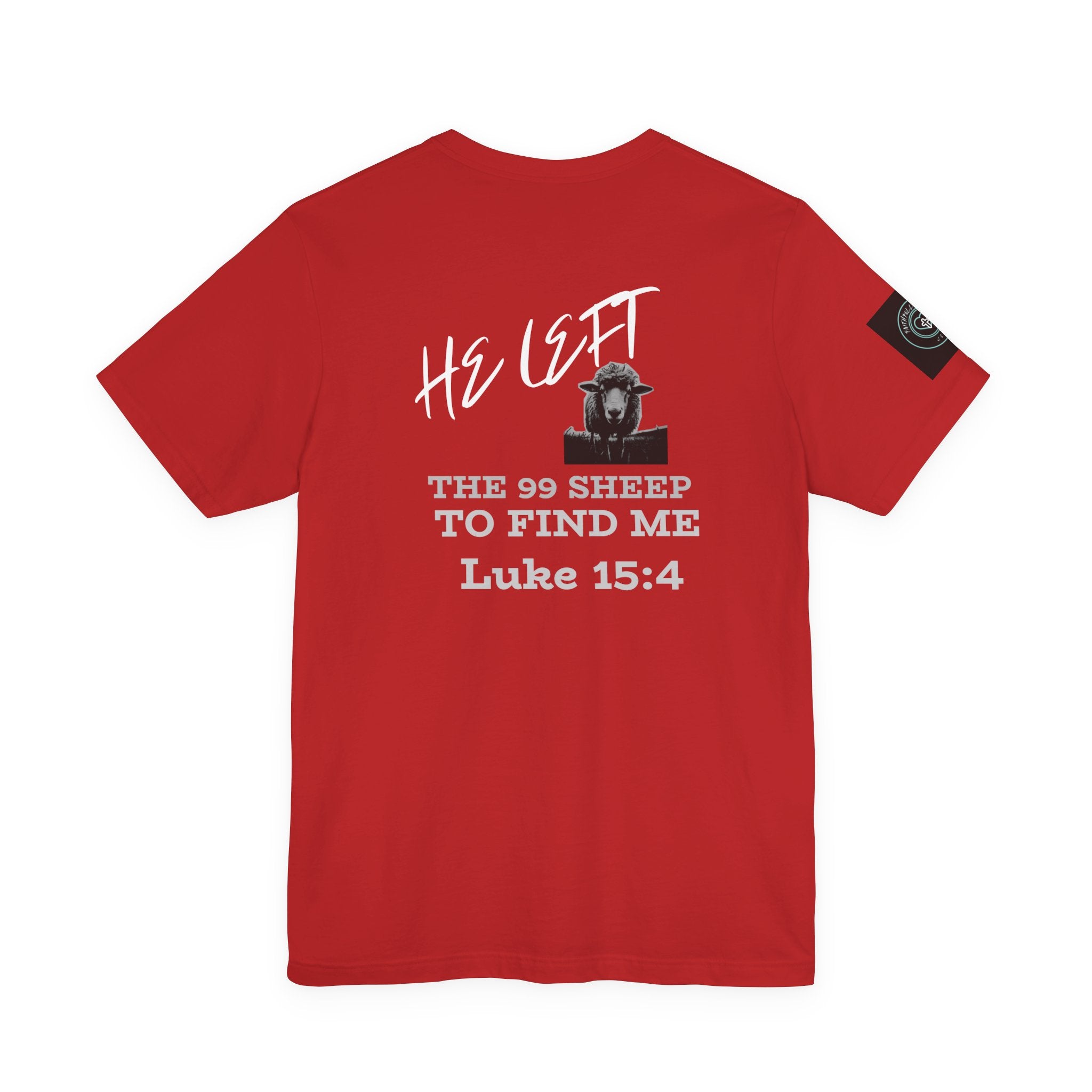 He left the 99 sheep - Faith t-shirt inspired by Luke 15:4-Unisex Tee unisex, Family Spiritual Gift, Casual Wear, Perfect for couples, Family, woman or men Christian Attire