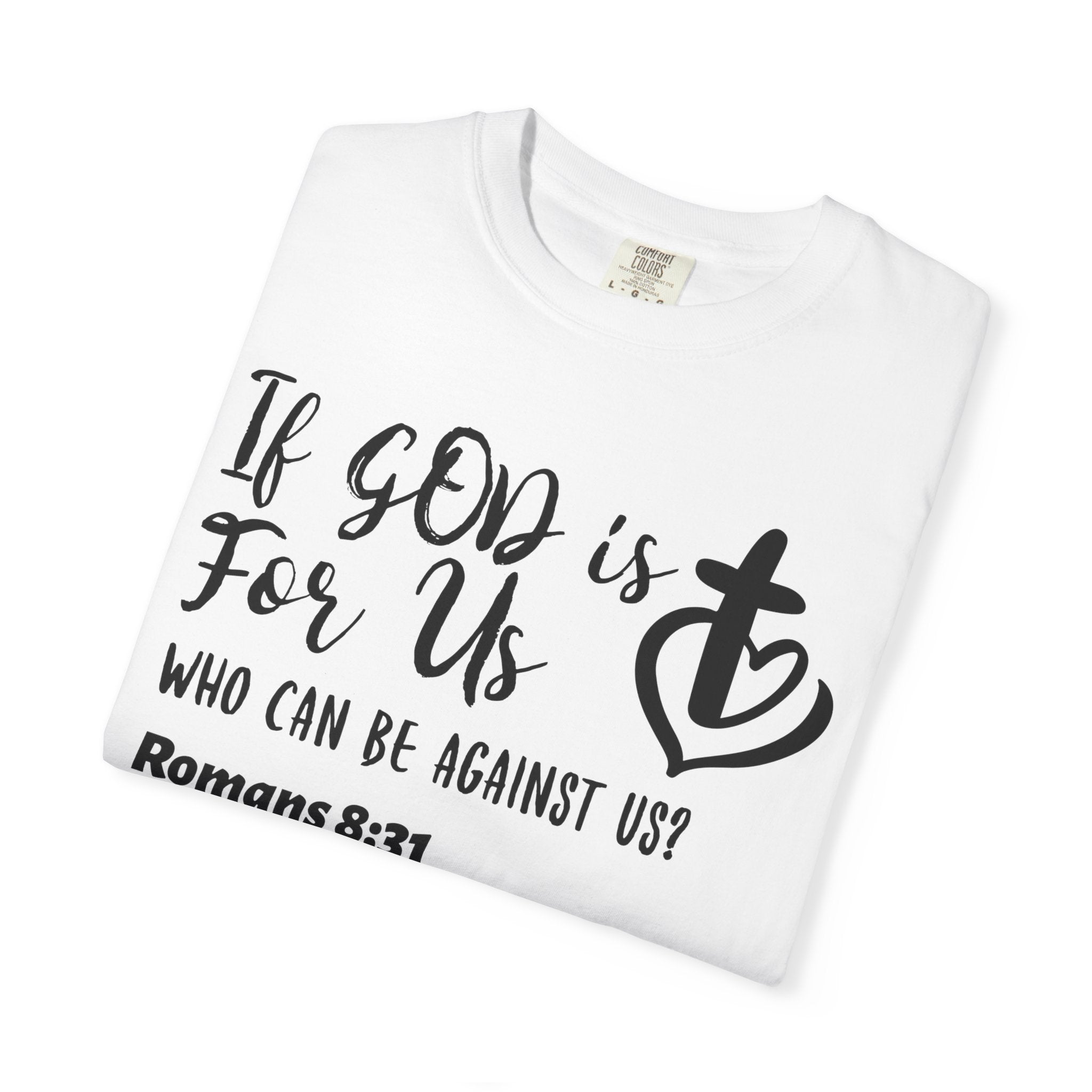 If God is for Us, who can be against us- Romans 8:31 - Unisex Tee, Family Spiritual Gift, Family Church, Cruise, Christian Attire