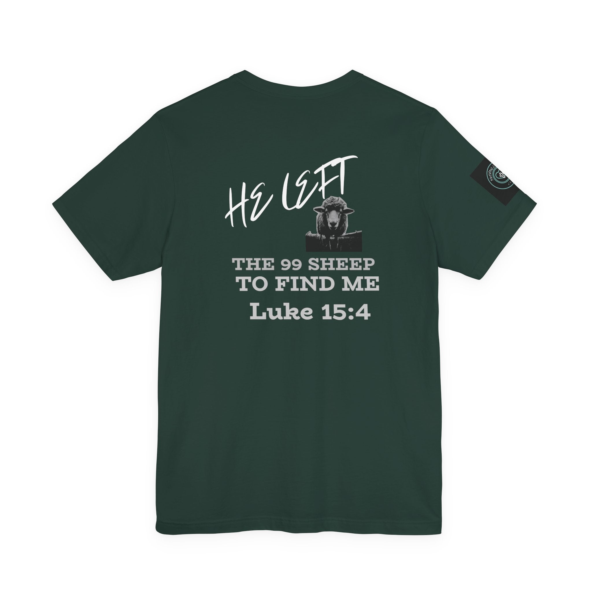 He left the 99 sheep - Faith t-shirt inspired by Luke 15:4-Unisex Tee unisex, Family Spiritual Gift, Casual Wear, Perfect for couples, Family, woman or men Christian Attire