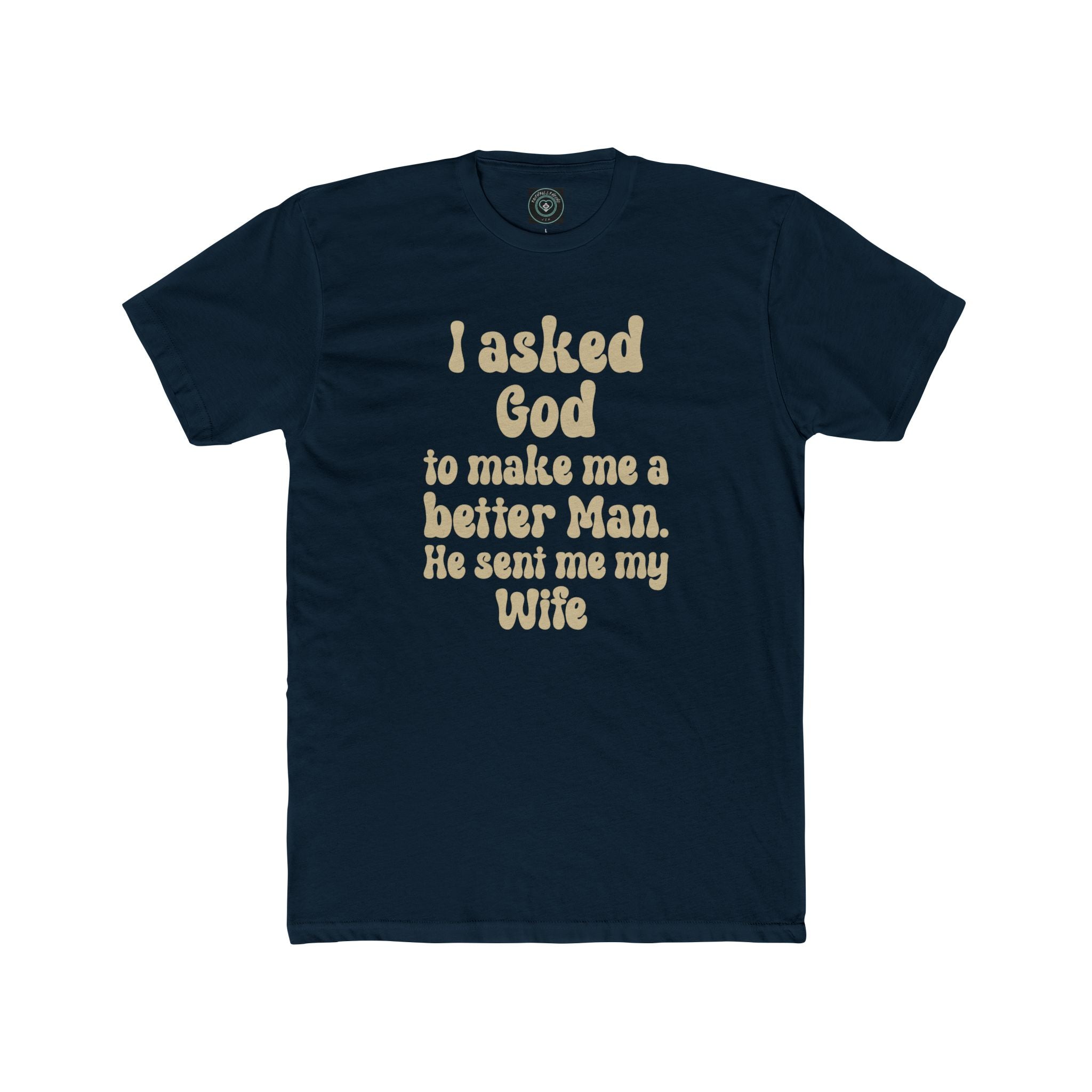 I Asked God to make me a better Man. Unisex Tee unisex, Jesus Shirt, Family Spiritual Gift, Casual Wear, Perfect for Holidays or Family, Man of God, Christian Attire