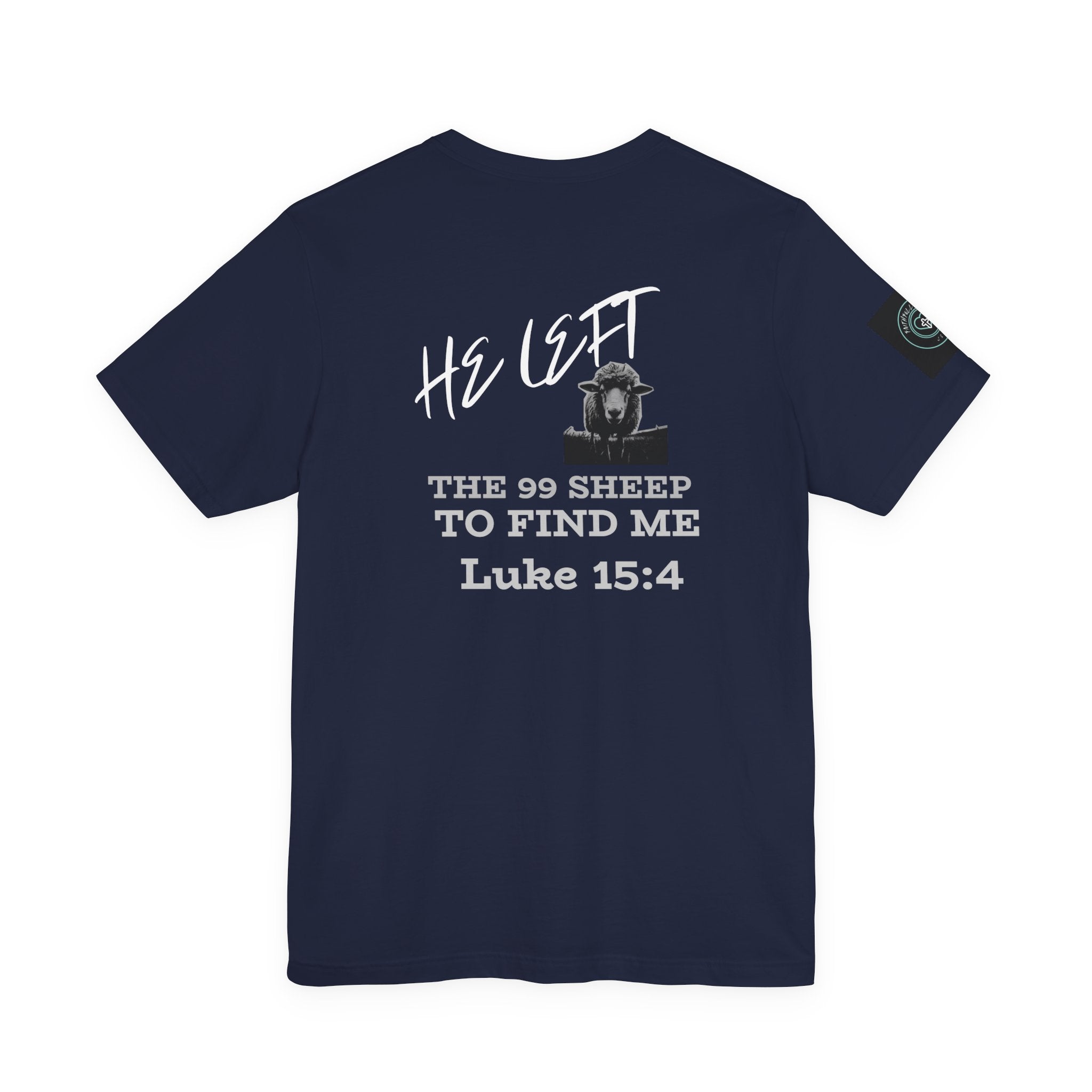 He left the 99 sheep - Faith t-shirt inspired by Luke 15:4-Unisex Tee unisex, Family Spiritual Gift, Casual Wear, Perfect for couples, Family, woman or men Christian Attire