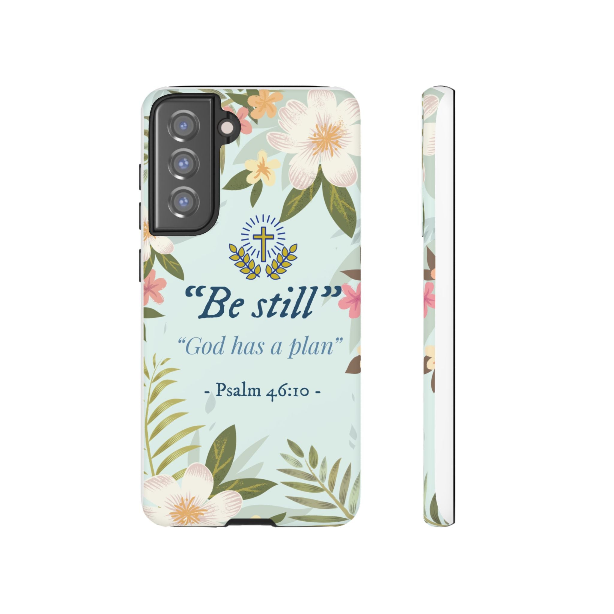 Floral Bible Verse Phone Case, Be Still God Has a Plan, Inspirational Tech Accessory for Samsung series, Gift for Christians, Psalm 46:10 Cover