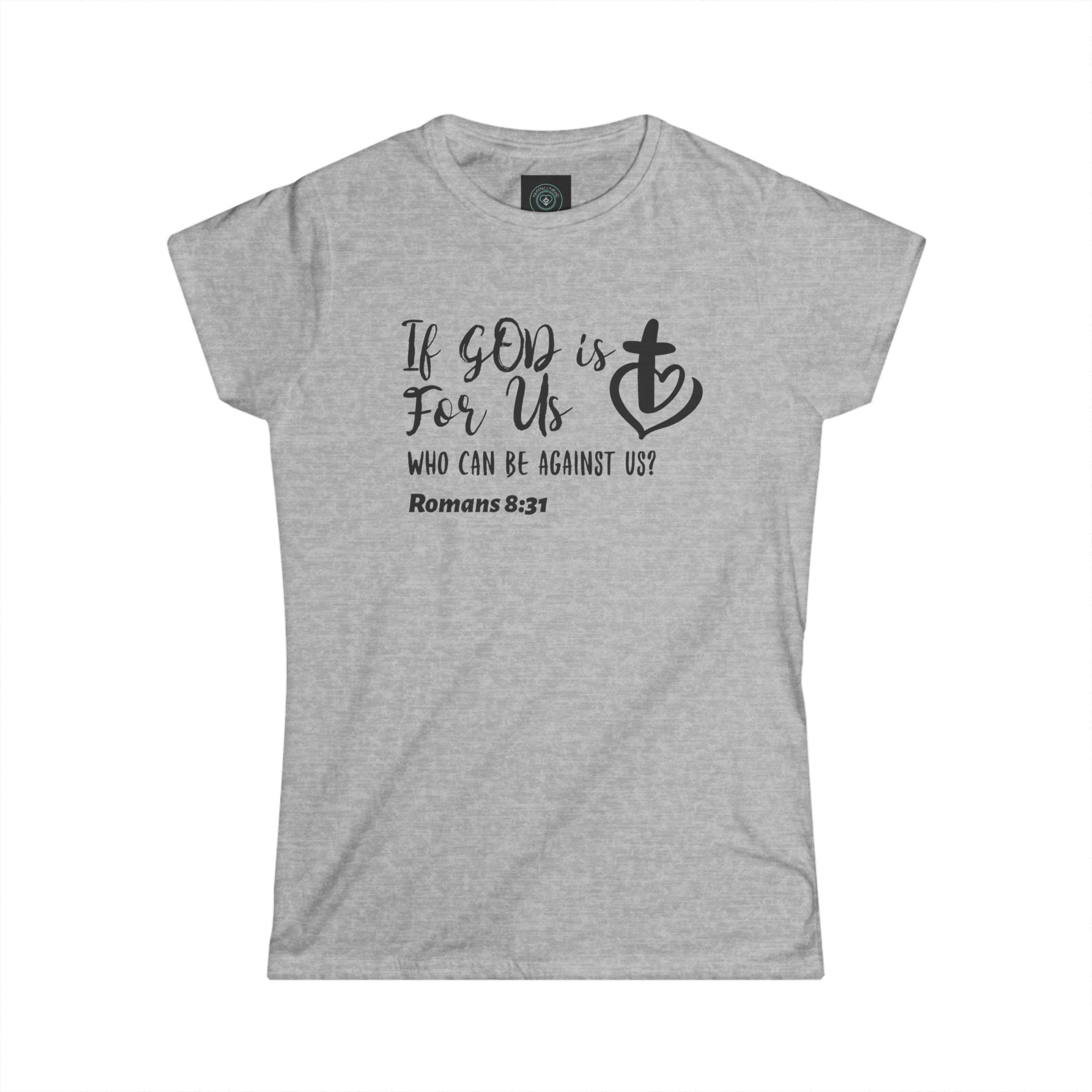 If God is for us, who can be against us Romans 8:31. woman's Tee fitted - Faith-based Gift, Inspirational Shirt, Casual Wear, Christian Apparel, Spiritual Fashion