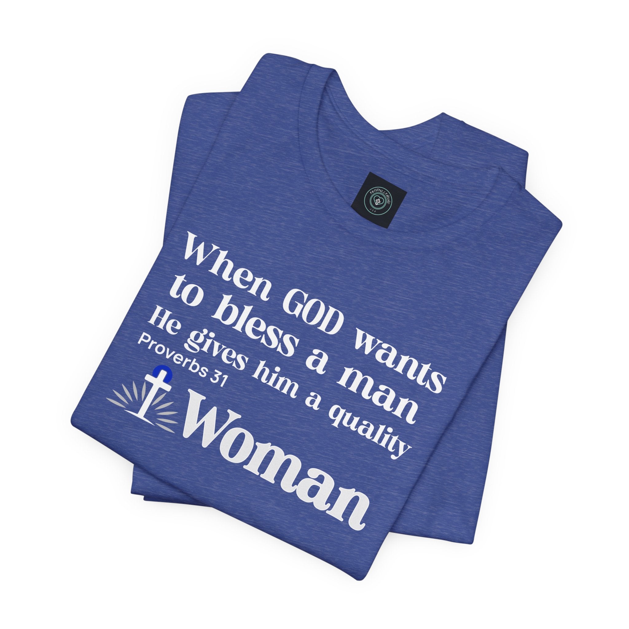 Tee - Quality Woman God Blessing Design. Ideal for Gifts Christian couples, Birthday or Christmas. Inspired on bible verse Proverbs 31