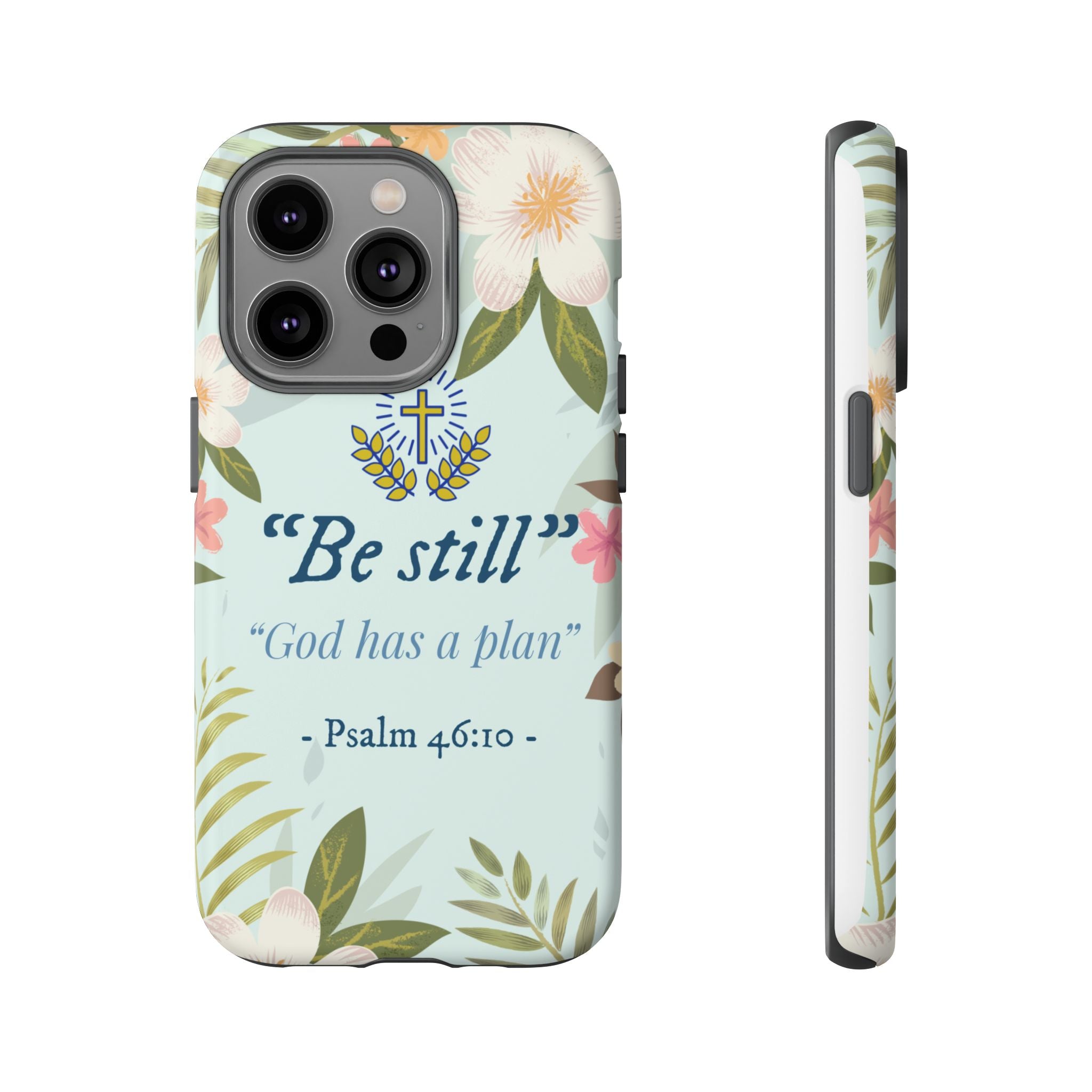 Floral Bible Verse Phone Case, Be Still God Has a Plan, Inspirational Tech Accessory for iPhone series, Gift for Christians, Psalm 46:10 Cover