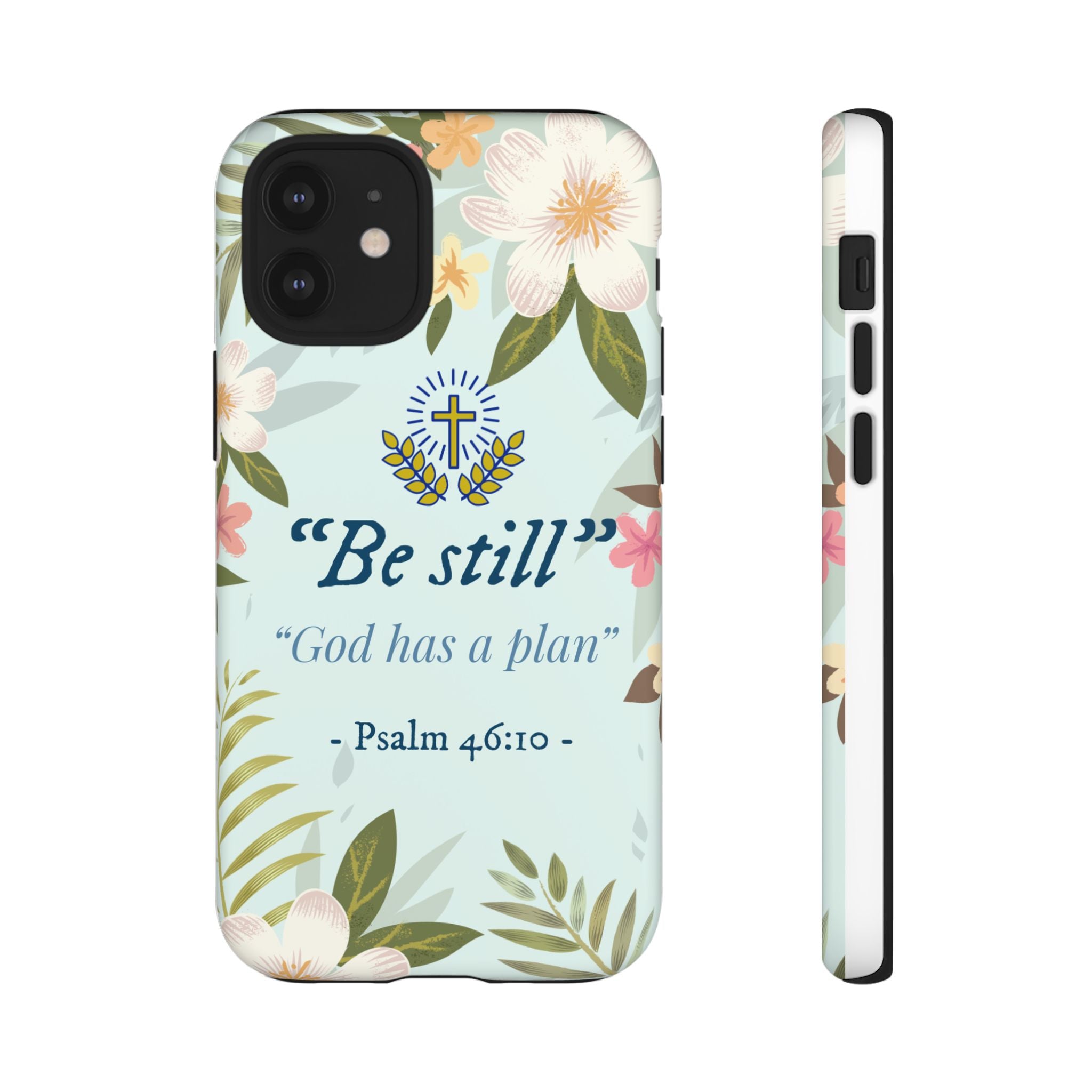 Floral Bible Verse Phone Case, Be Still God Has a Plan, Inspirational Tech Accessory for iPhone series, Gift for Christians, Psalm 46:10 Cover