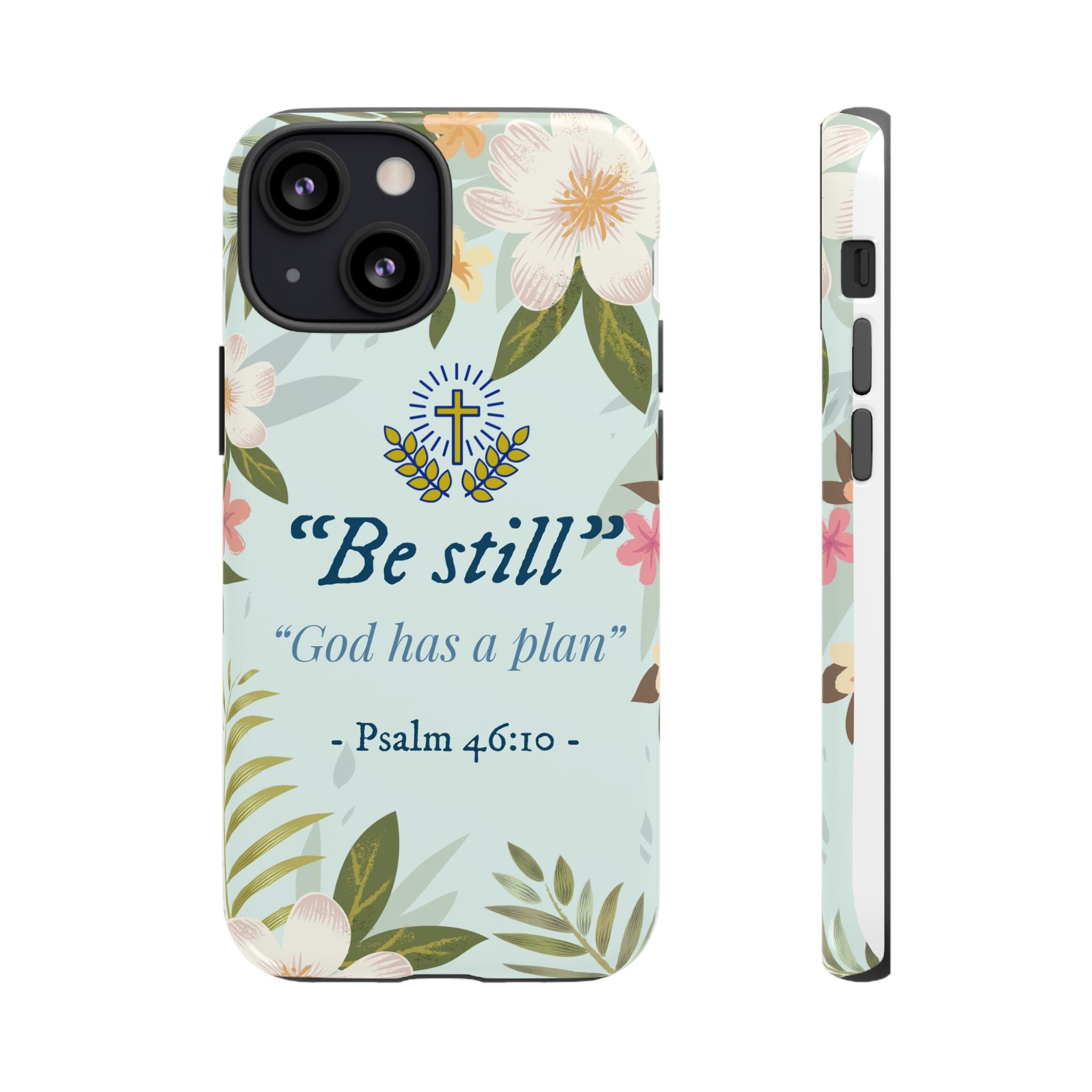 Floral Bible Verse Phone Case, Be Still God Has a Plan, Inspirational Tech Accessory for iPhone series, Gift for Christians, Psalm 46:10 Cover