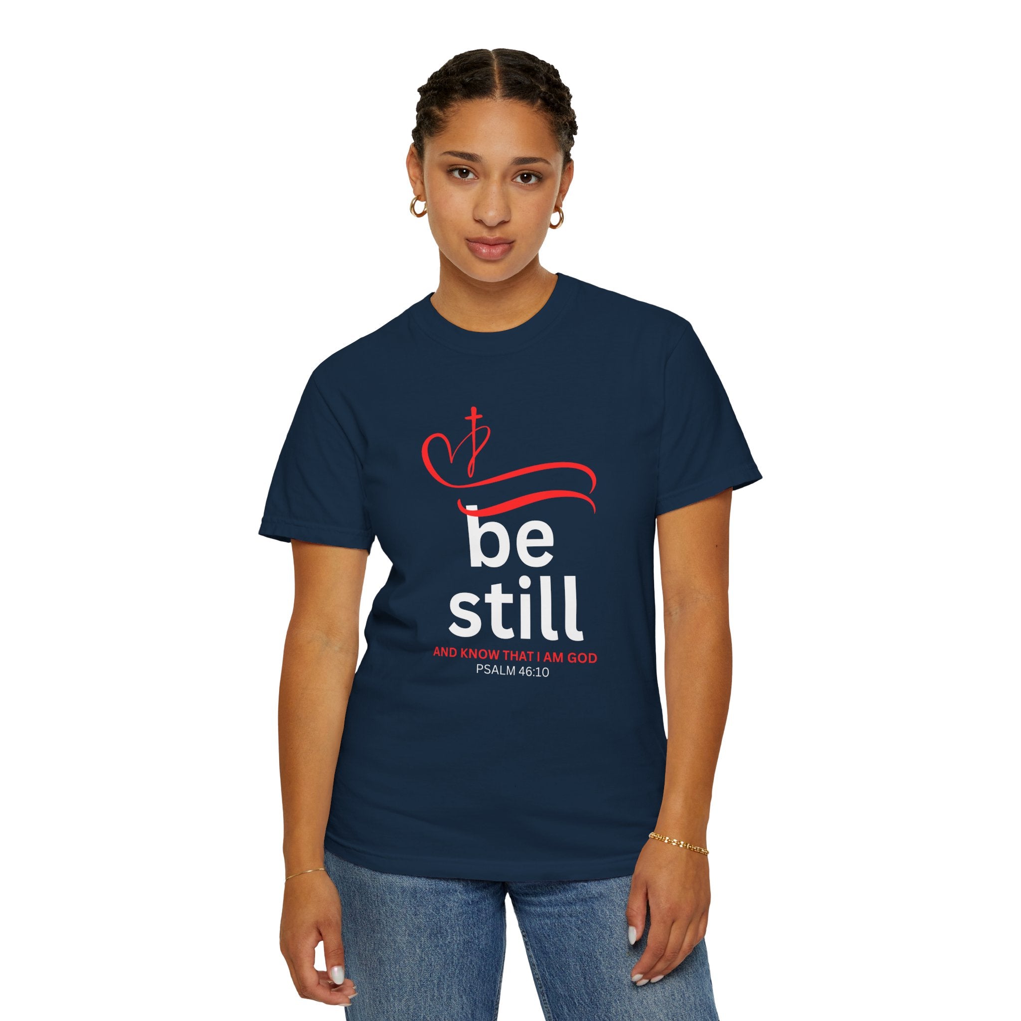 “Be Still and know that I Am GOD” Tee - Psalm 46:10 -Unisex comfort t-shirt - Perfect for gifts, church, couples, birthday party- Faithfully Hecho