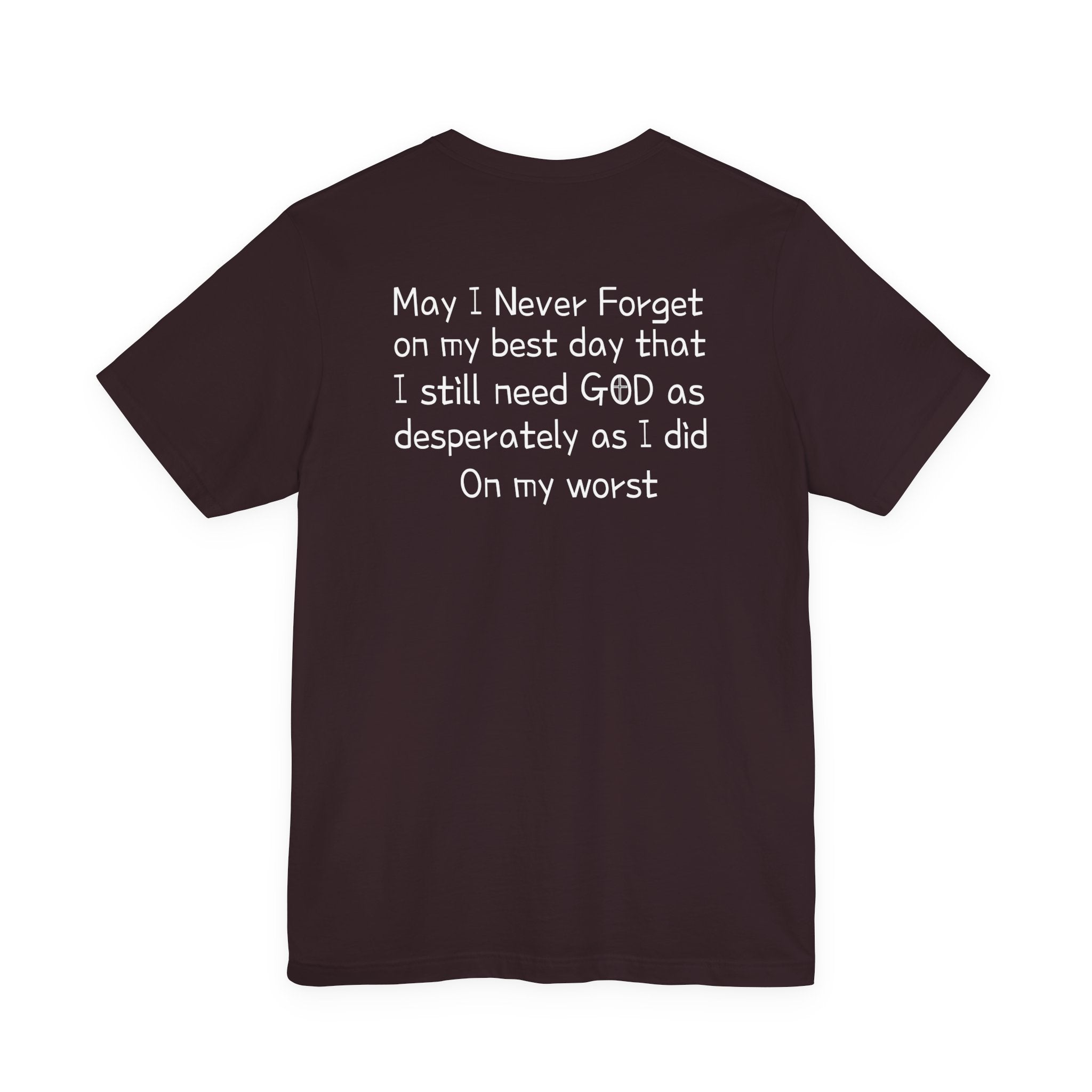 We need God Unisex Tee - Inspirational Christian Shirt. Front and back design.
