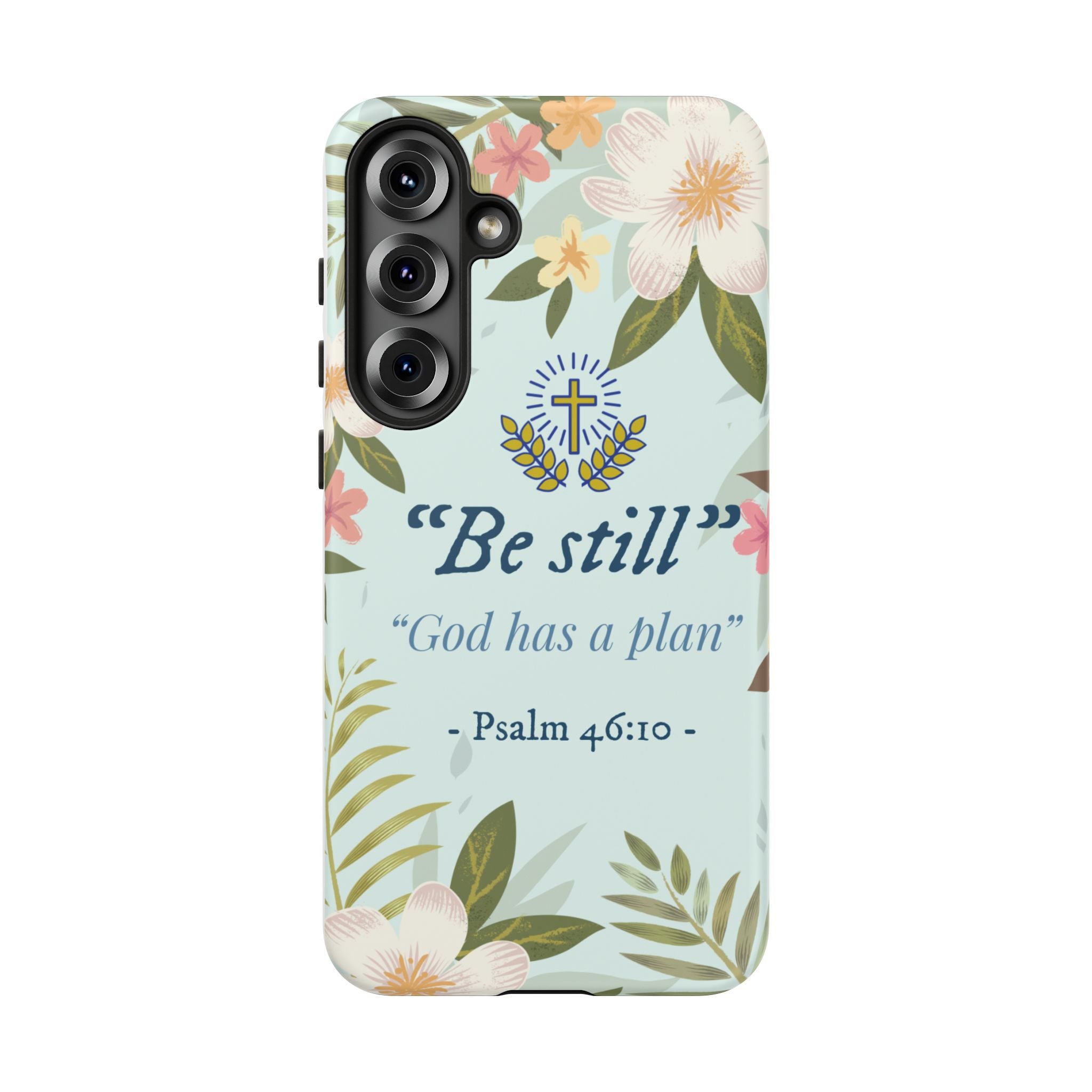 Floral Bible Verse Phone Case, Be Still God Has a Plan, Inspirational Tech Accessory for Samsung series, Gift for Christians, Psalm 46:10 Cover
