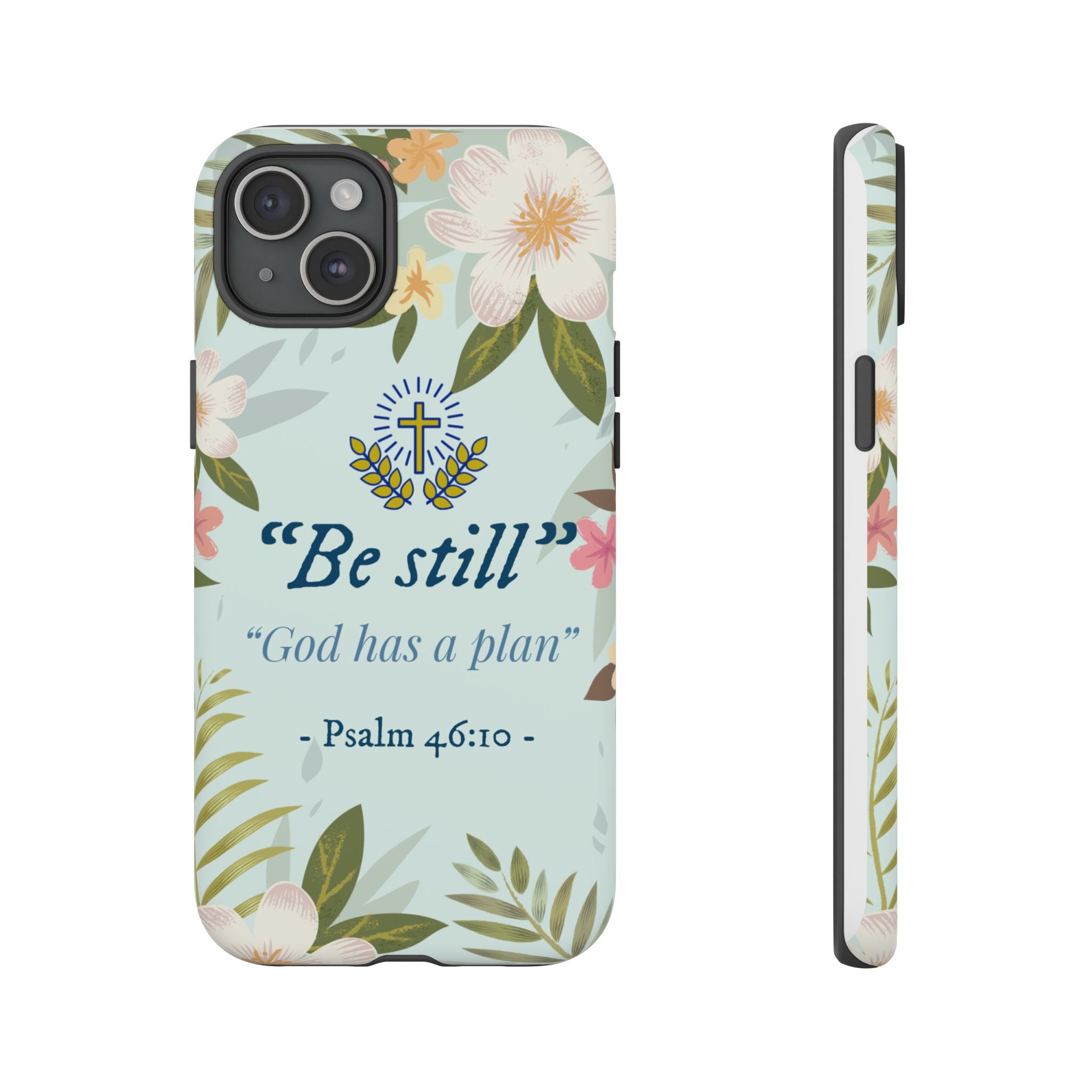 Floral Bible Verse Phone Case, Be Still God Has a Plan, Inspirational Tech Accessory for iPhone series, Gift for Christians, Psalm 46:10 Cover