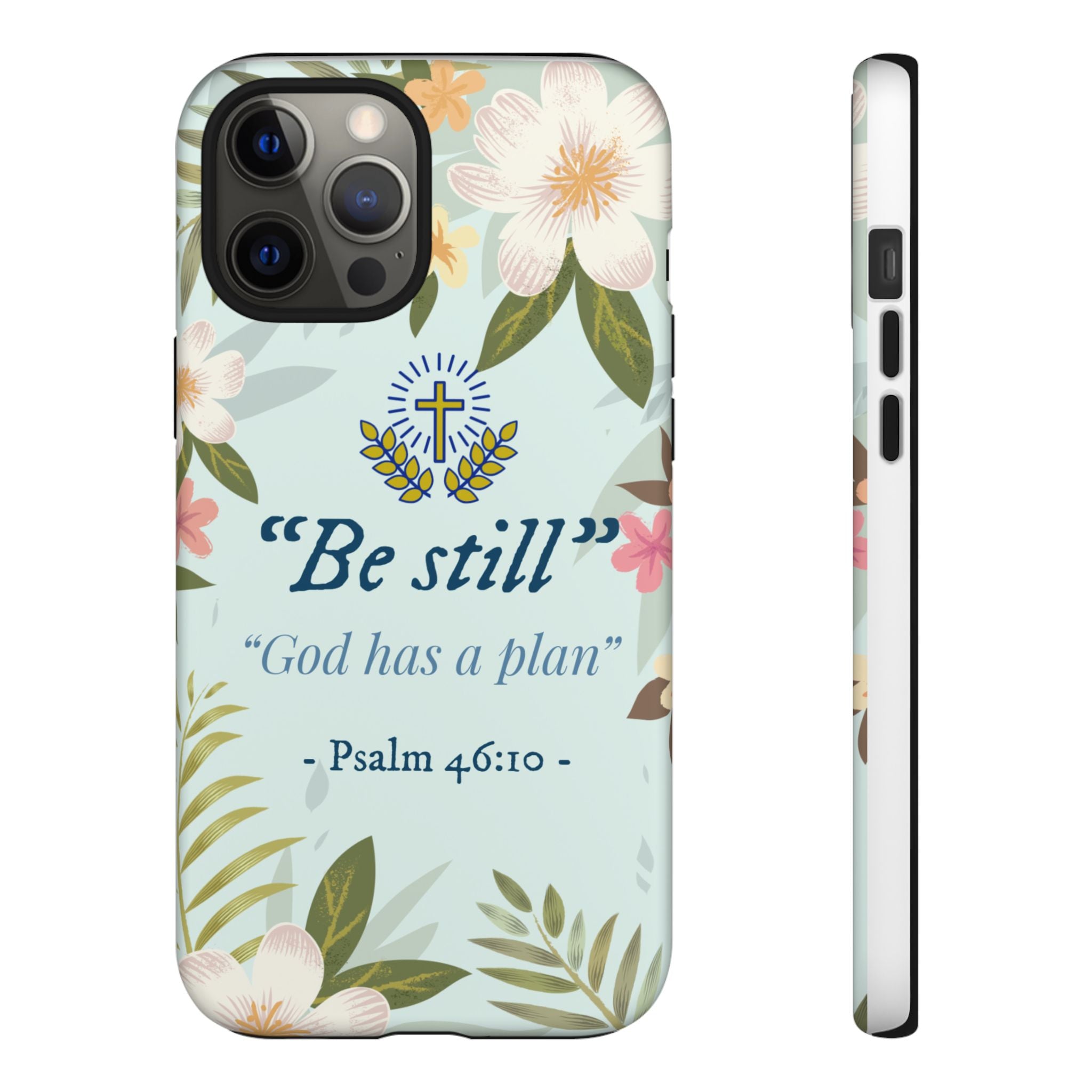 Floral Bible Verse Phone Case, Be Still God Has a Plan, Inspirational Tech Accessory for iPhone series, Gift for Christians, Psalm 46:10 Cover
