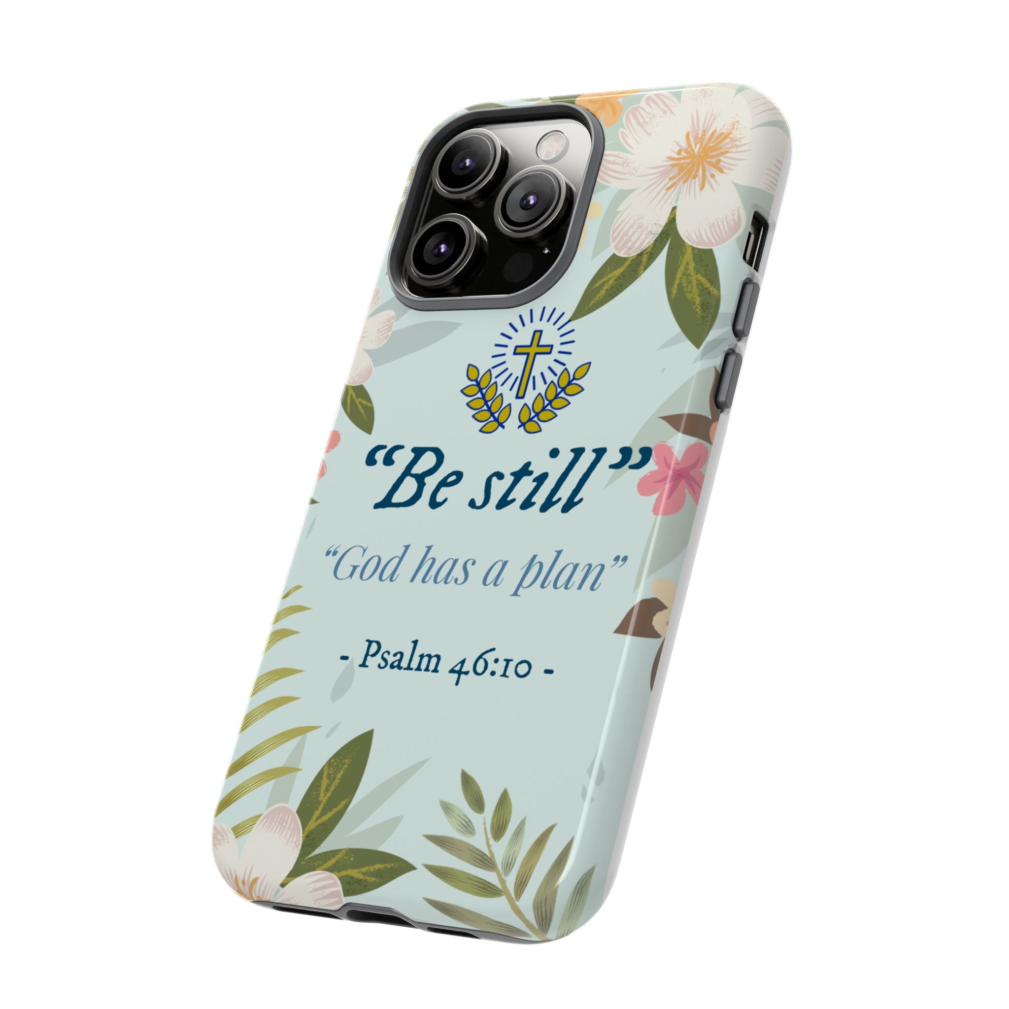 Floral Bible Verse Phone Case, Be Still God Has a Plan, Inspirational Tech Accessory for iPhone series, Gift for Christians, Psalm 46:10 Cover