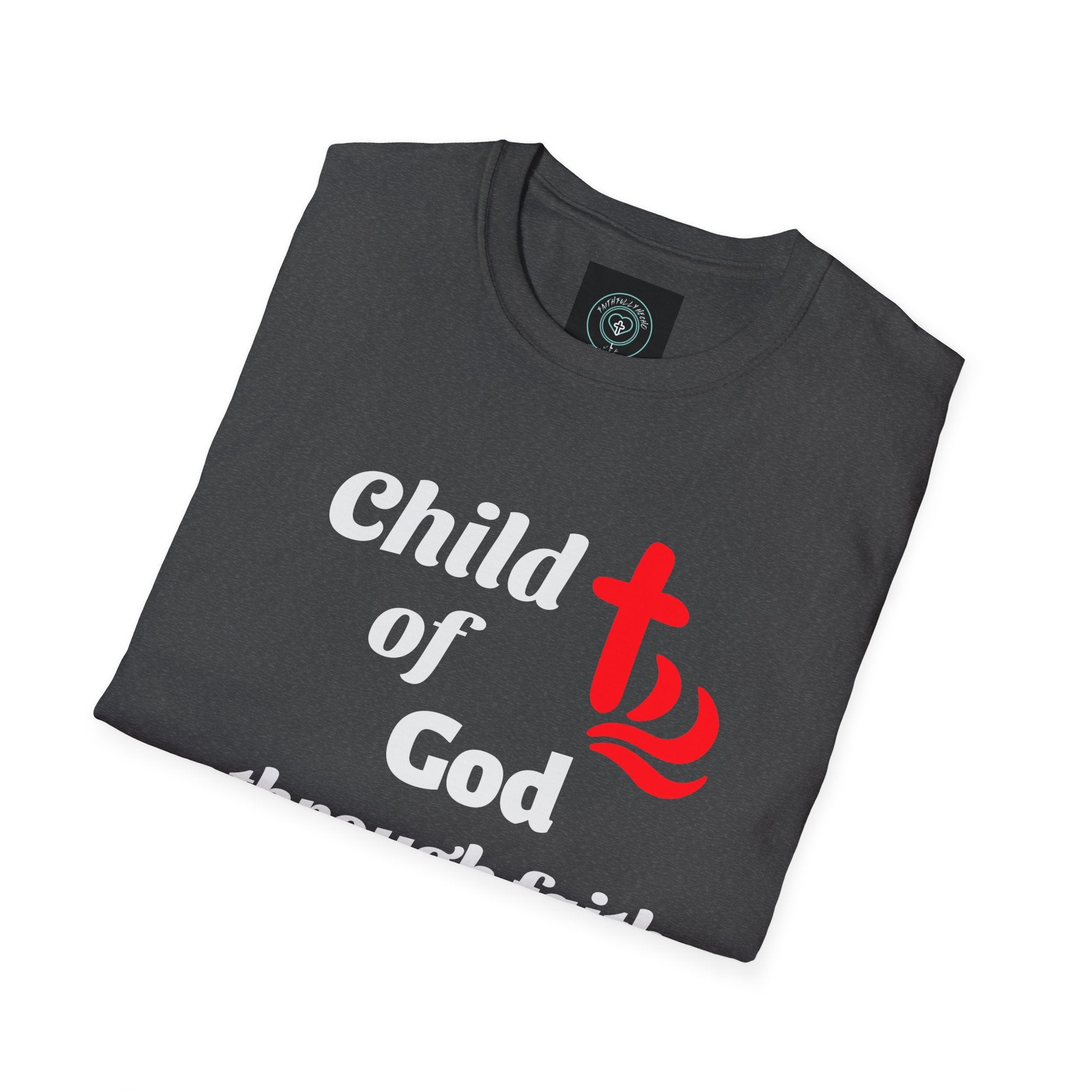 Faith-Inspired Unisex T-Shirt - Child of God Through Faith, Inspirational Tee, Christian Apparel, Gift for Believers