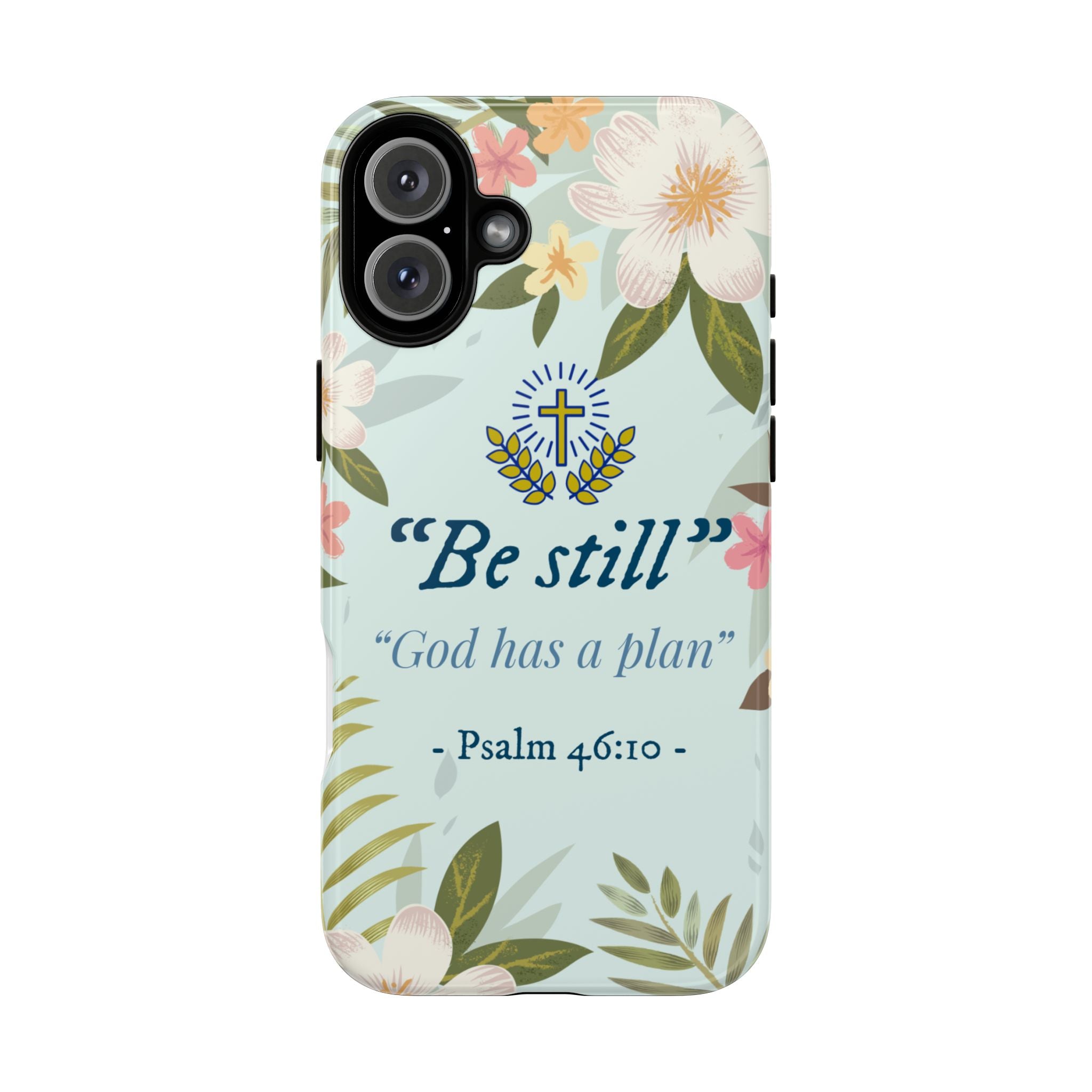Floral Bible Verse Phone Case, Be Still God Has a Plan, Inspirational Tech Accessory for iPhone series, Gift for Christians, Psalm 46:10 Cover