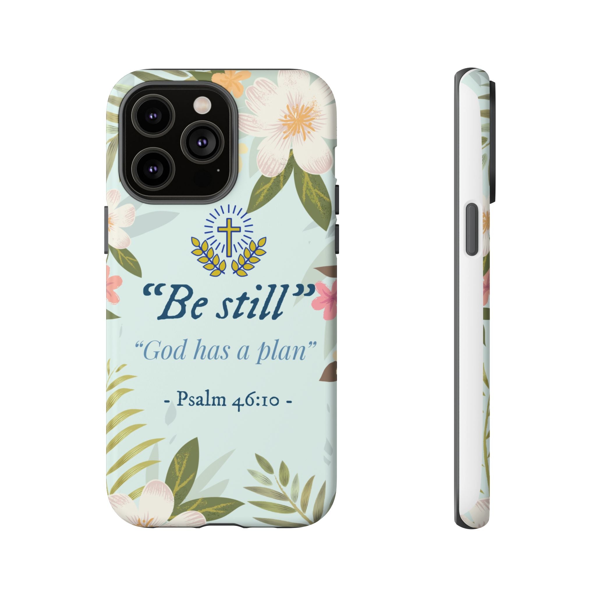 Floral Bible Verse Phone Case, Be Still God Has a Plan, Inspirational Tech Accessory for iPhone series, Gift for Christians, Psalm 46:10 Cover