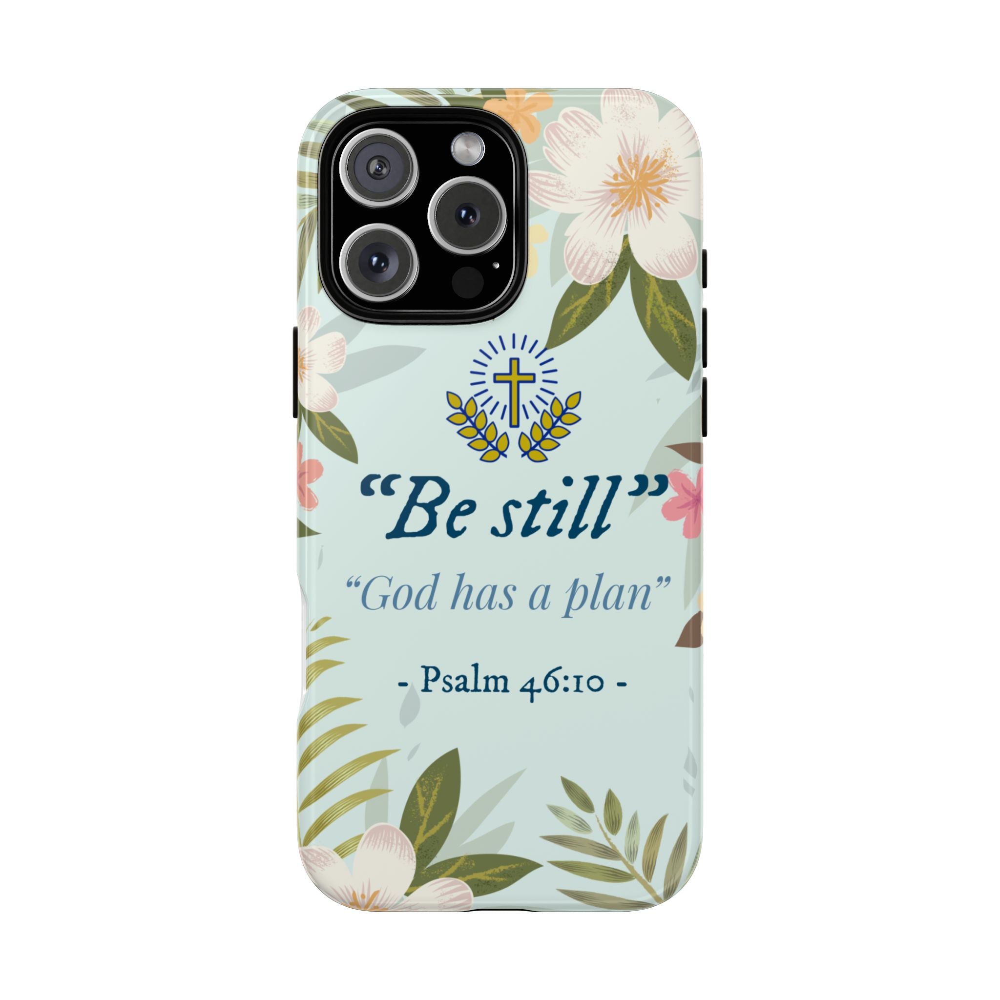 Floral Bible Verse Phone Case, Be Still God Has a Plan, Inspirational Tech Accessory for iPhone series, Gift for Christians, Psalm 46:10 Cover