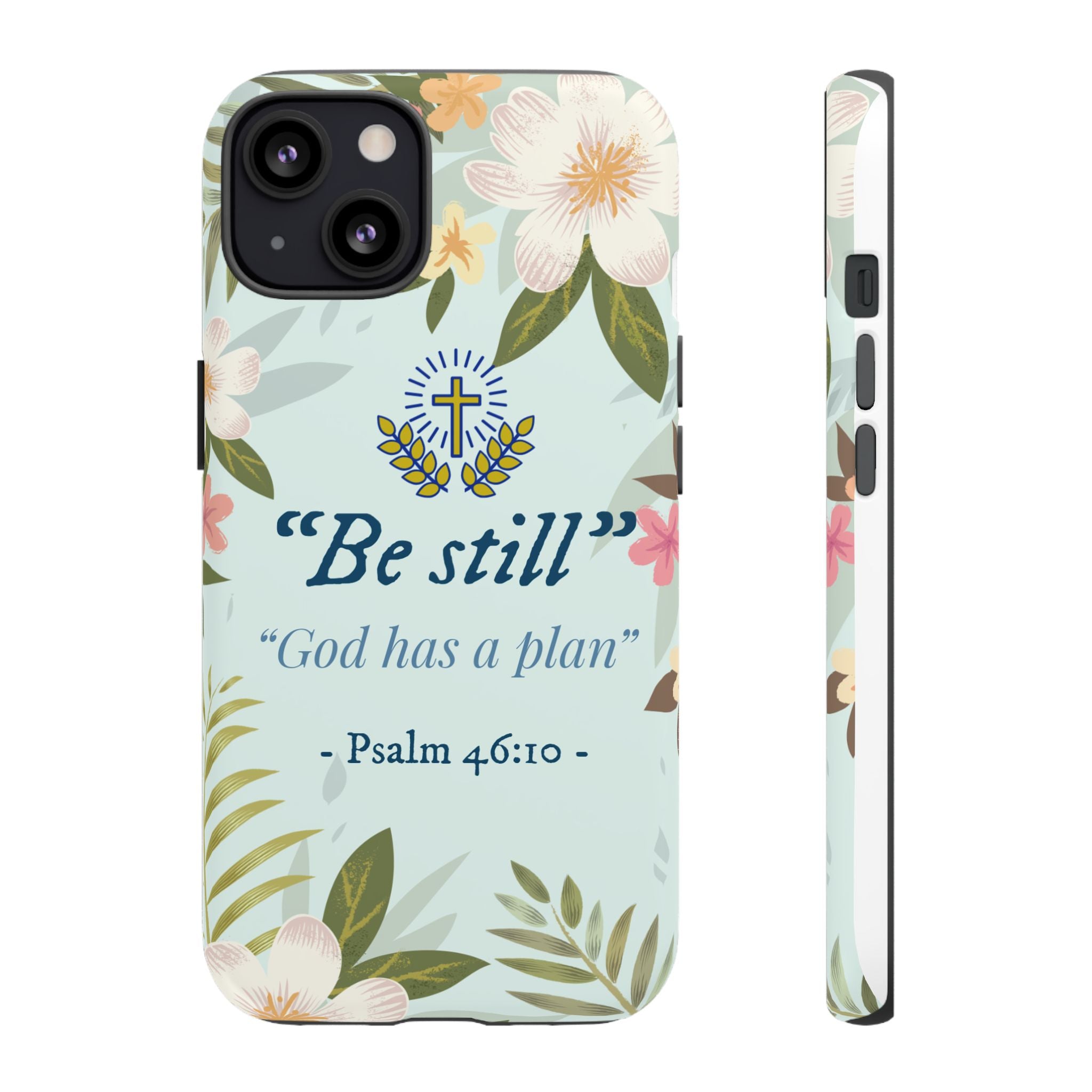 Floral Bible Verse Phone Case, Be Still God Has a Plan, Inspirational Tech Accessory for iPhone series, Gift for Christians, Psalm 46:10 Cover