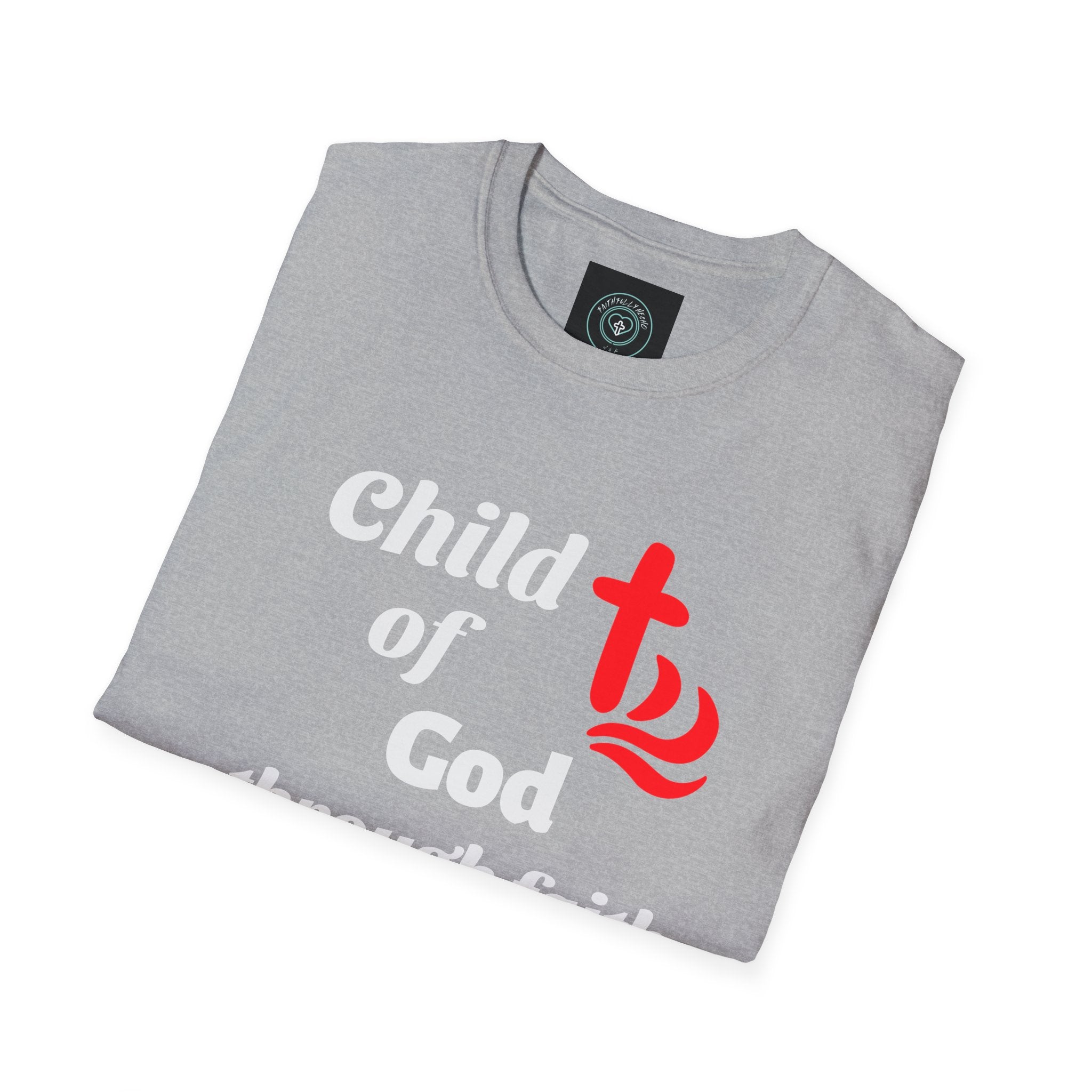 Faith-Inspired Unisex T-Shirt - Child of God Through Faith, Inspirational Tee, Christian Apparel, Gift for Believers