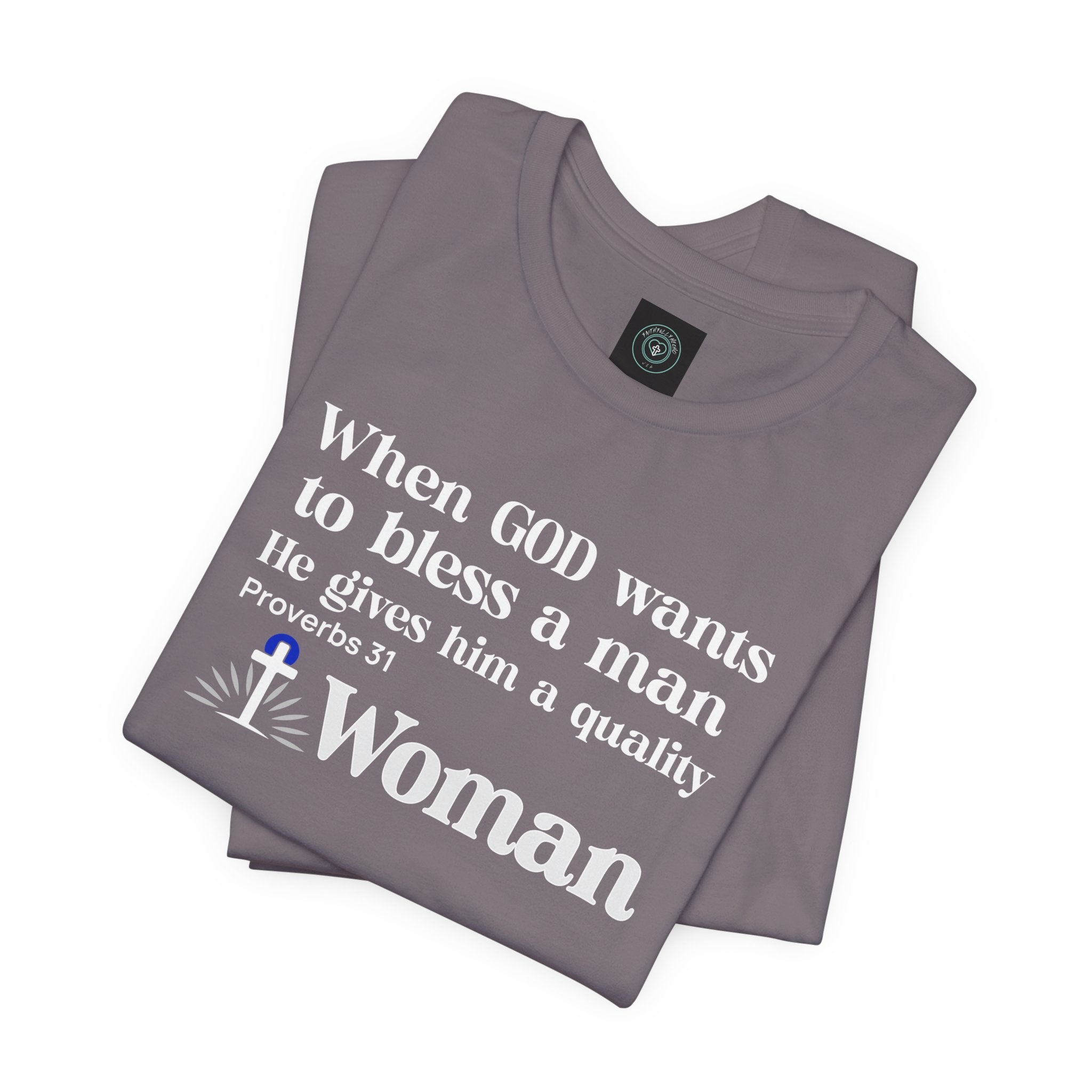 Tee - Quality Woman God Blessing Design. Ideal for Gifts Christian couples, Birthday or Christmas. Inspired on bible verse Proverbs 31