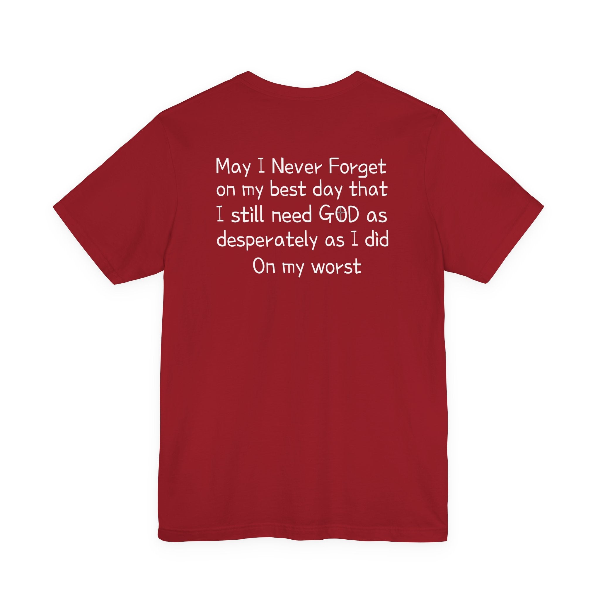 We need God Unisex Tee - Inspirational Christian Shirt. Front and back design.