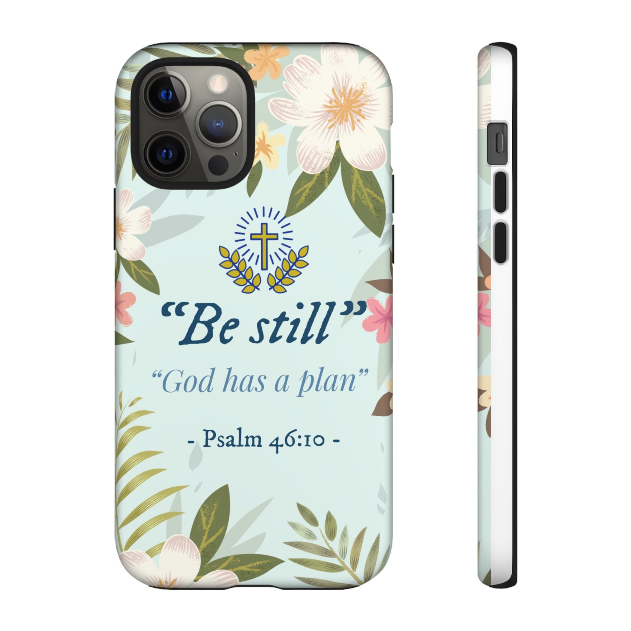 Floral Bible Verse Phone Case, Be Still God Has a Plan, Inspirational Tech Accessory for iPhone series, Gift for Christians, Psalm 46:10 Cover
