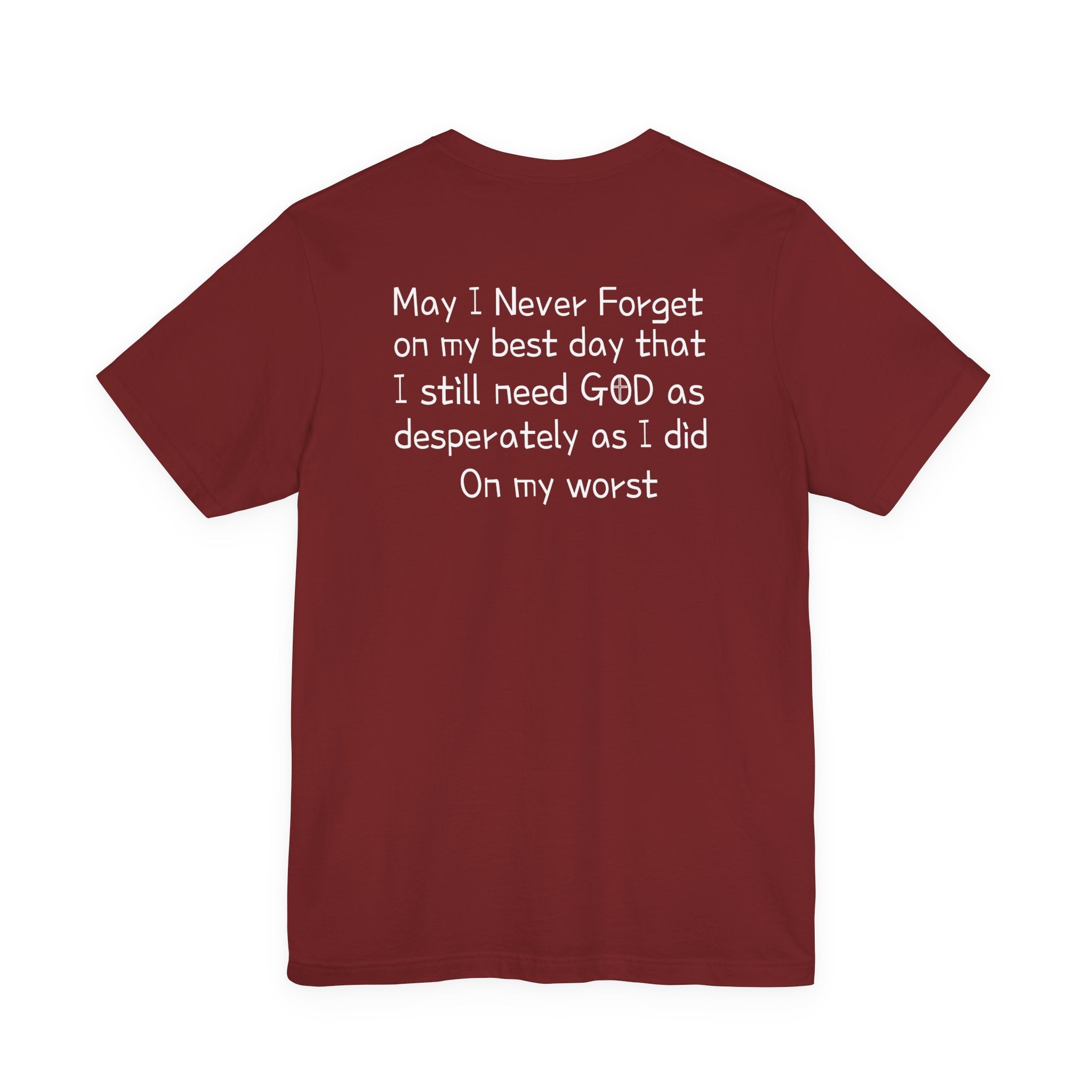 We need God Unisex Tee - Inspirational Christian Shirt. Front and back design.
