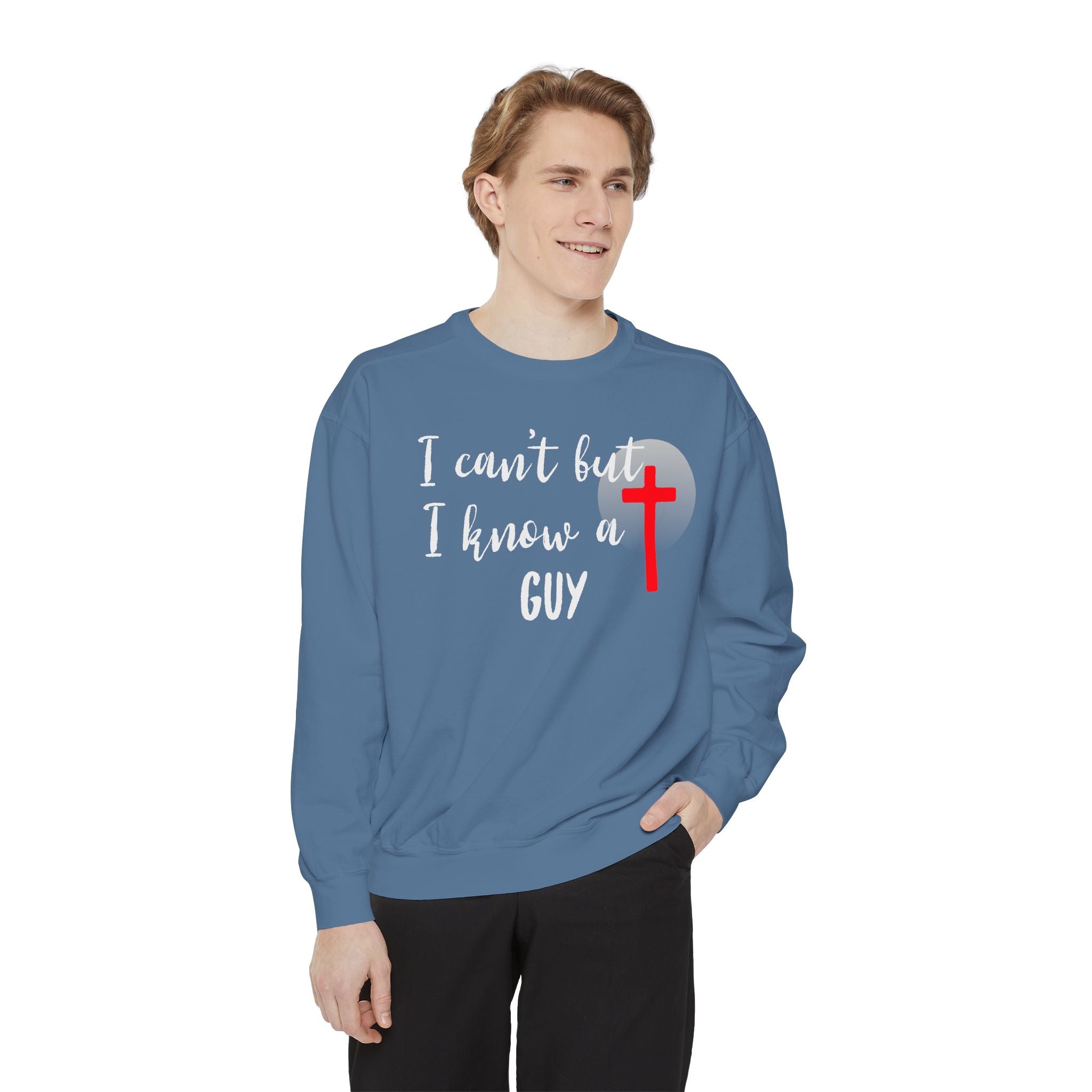 Faith-Inspired Unisex Sweatshirt.  Perfect for Church, Gift for Christian People.  Faith-Inspired message "I Can't but I know a Guy" Christ, Jesus.