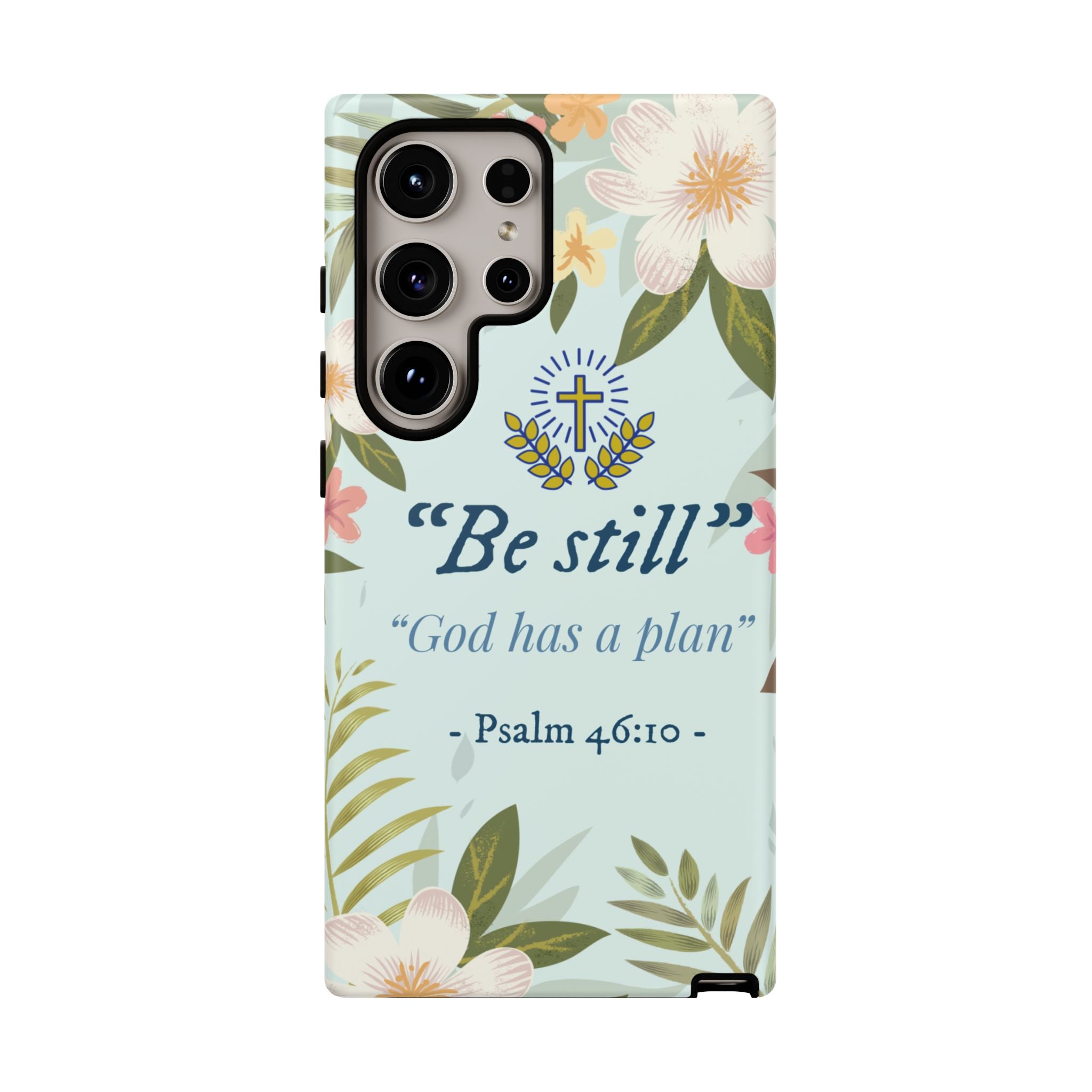 Floral Bible Verse Phone Case, Be Still God Has a Plan, Inspirational Tech Accessory for Samsung series, Gift for Christians, Psalm 46:10 Cover