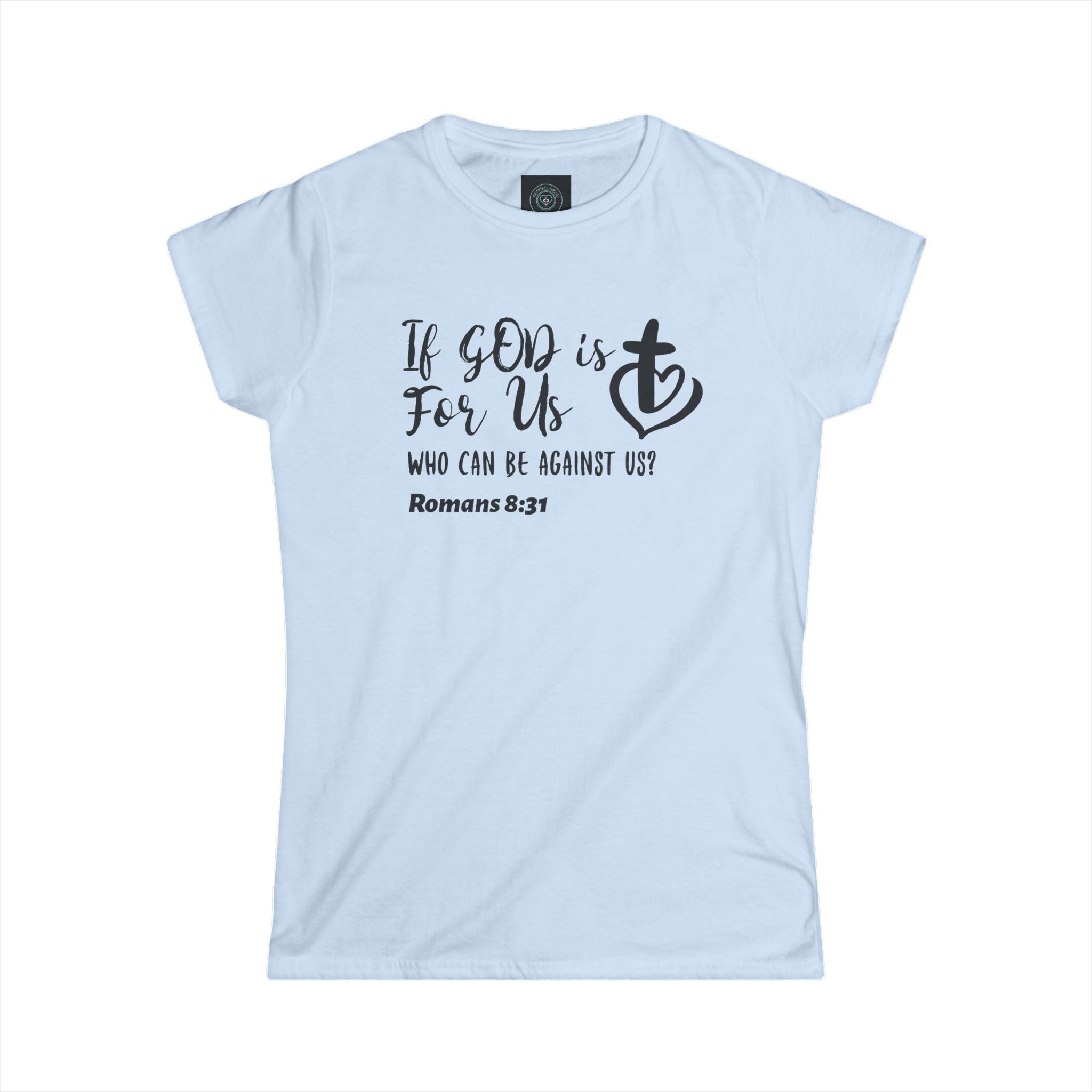 If God is for us, who can be against us Romans 8:31. woman's Tee fitted - Faith-based Gift, Inspirational Shirt, Casual Wear, Christian Apparel, Spiritual Fashion