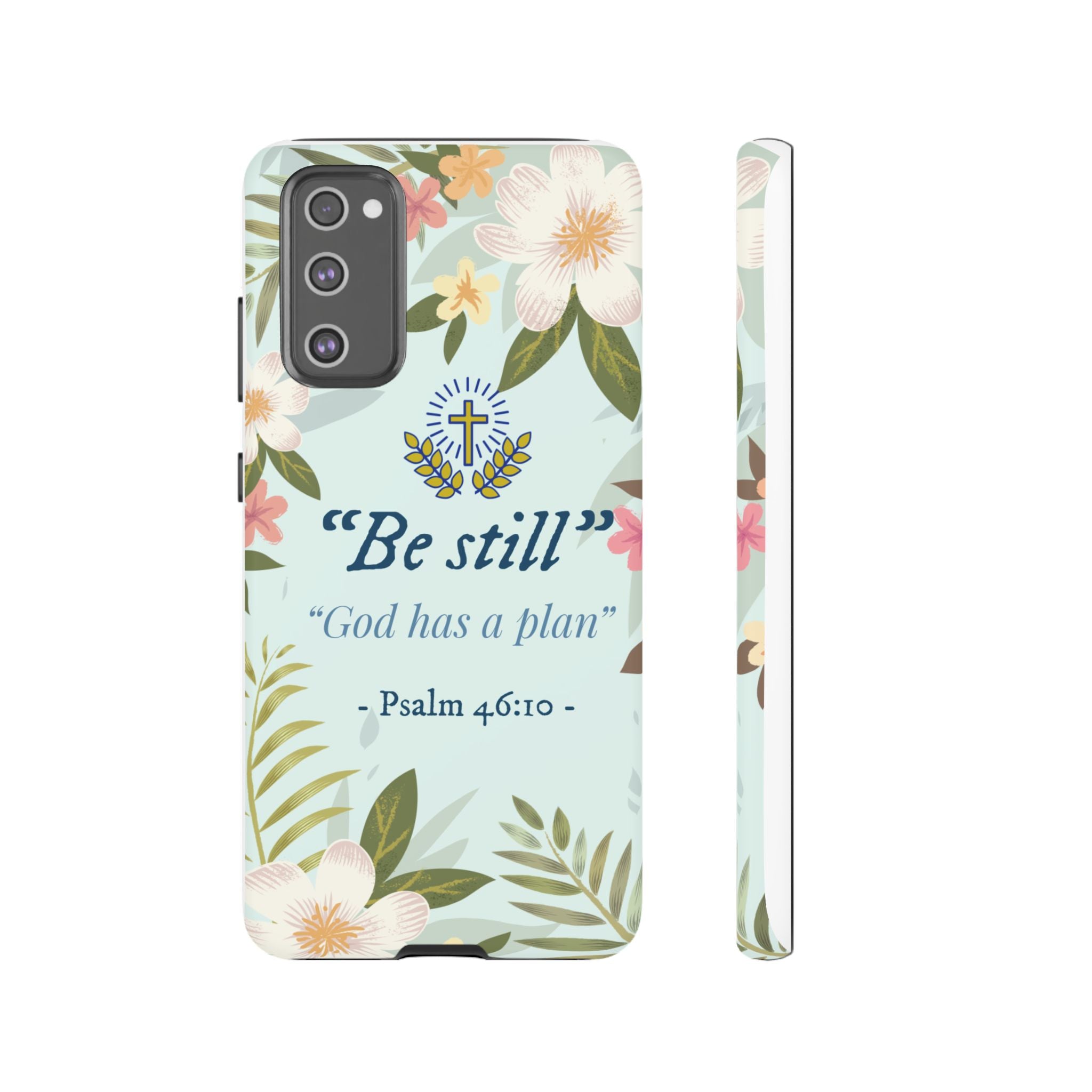 Floral Bible Verse Phone Case, Be Still God Has a Plan, Inspirational Tech Accessory for Samsung series, Gift for Christians, Psalm 46:10 Cover