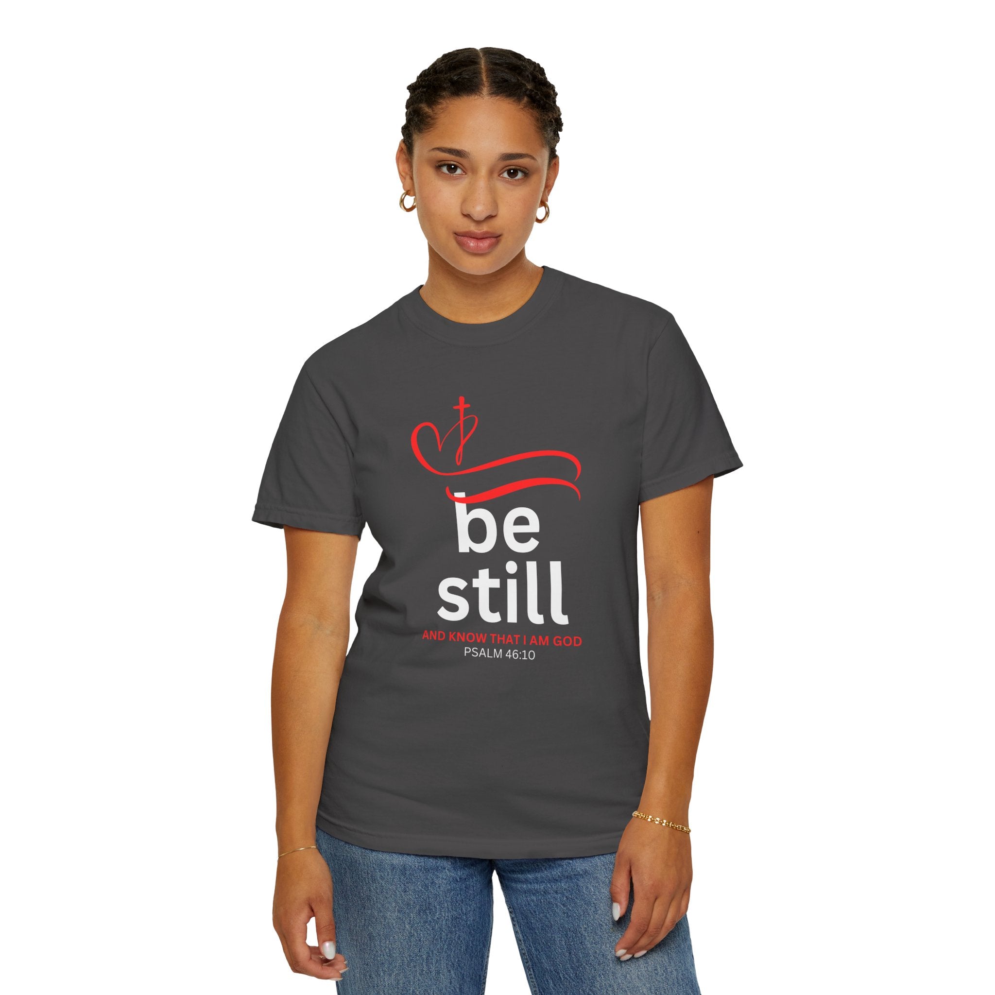 “Be Still and know that I Am GOD” Tee - Psalm 46:10 -Unisex comfort t-shirt - Perfect for gifts, church, couples, birthday party- Faithfully Hecho