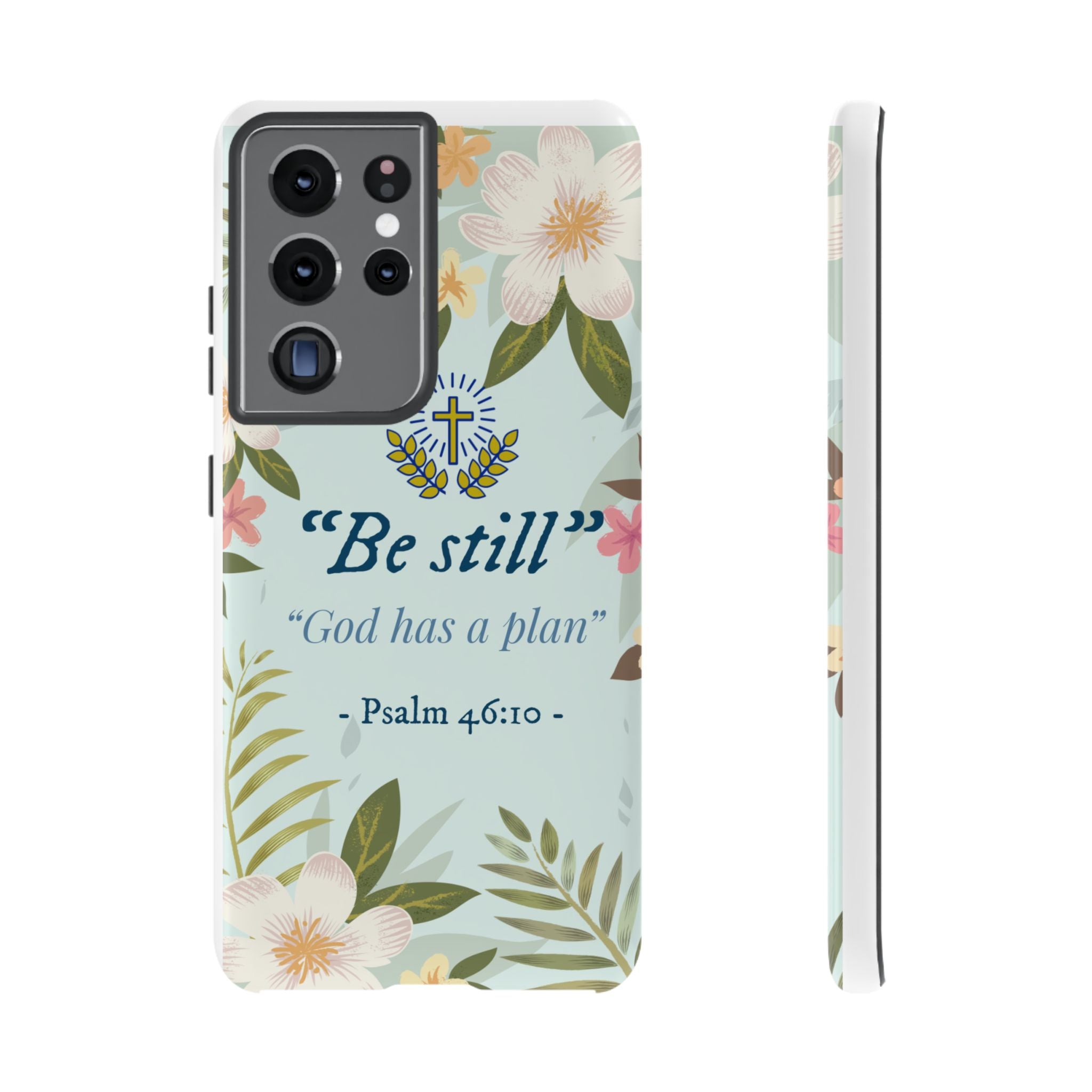 Floral Bible Verse Phone Case, Be Still God Has a Plan, Inspirational Tech Accessory for Samsung series, Gift for Christians, Psalm 46:10 Cover