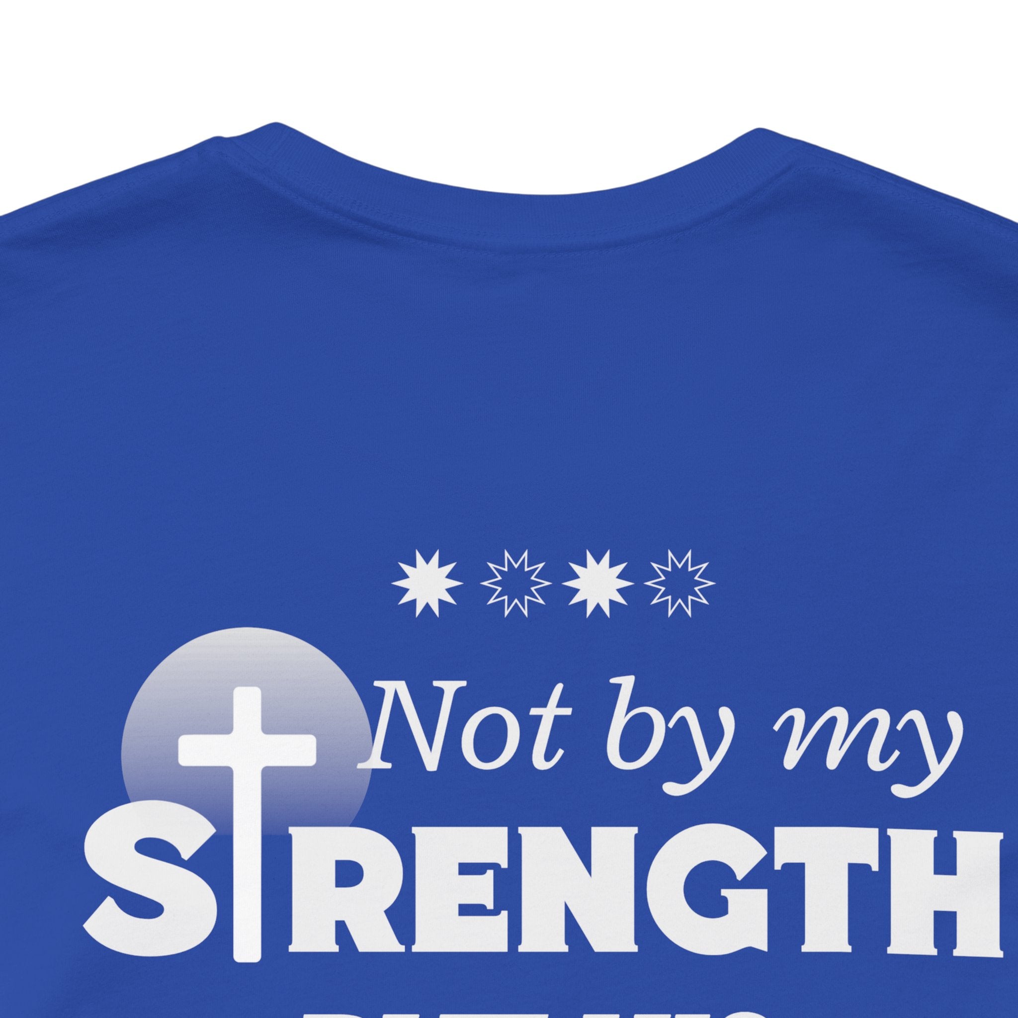 Not by my Strength but Lord Jesus. Unisex Tee unisex,  Jesus Shirt, Family Spiritual Gift, Casual Wear, Perfect for Holidays or Family, Man of  God, Christian Attire