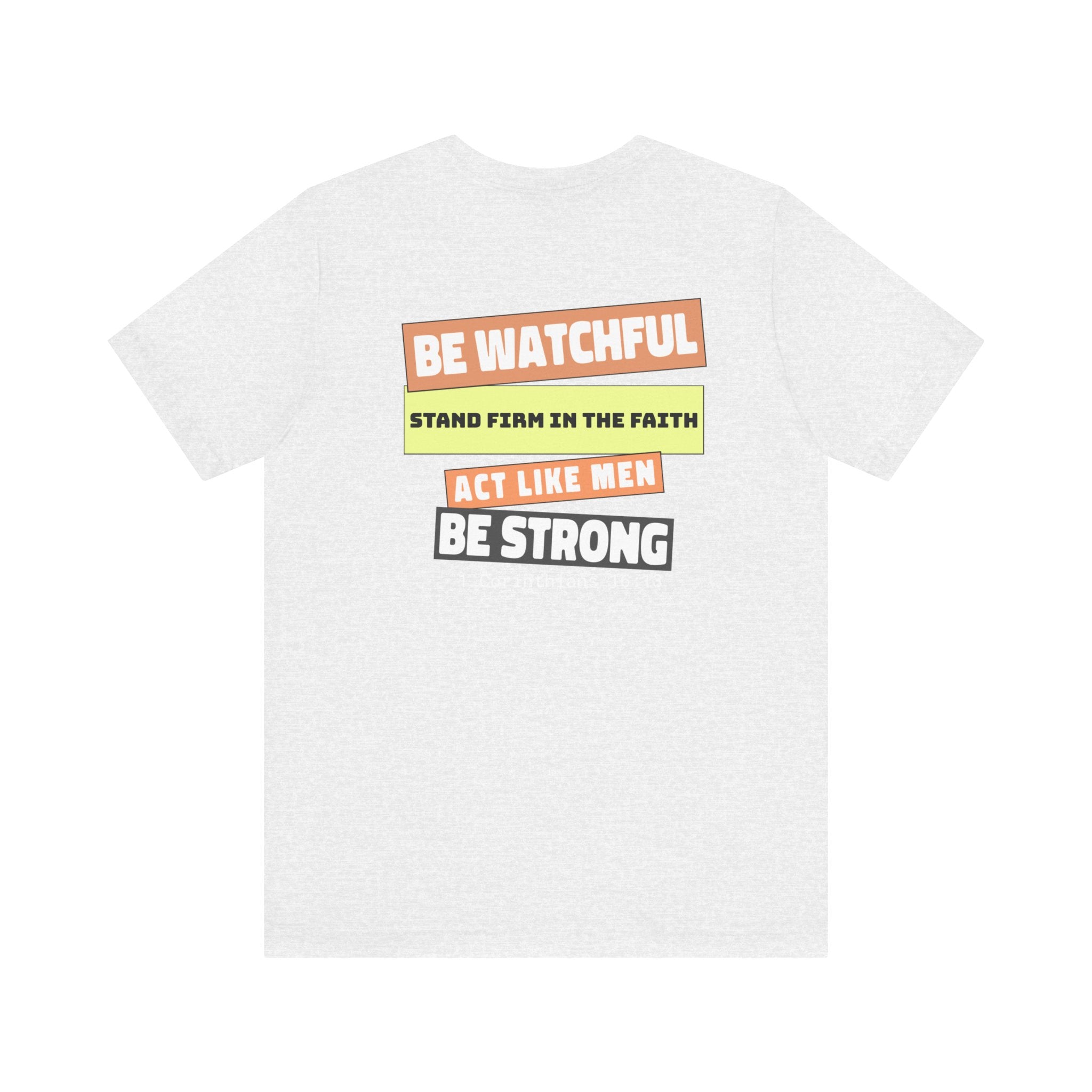 Men's Tshirt Colorful Fonts  - 1 Corinthians 16:13 Bible Verse Design. Man of God, Stand firm in the Faith