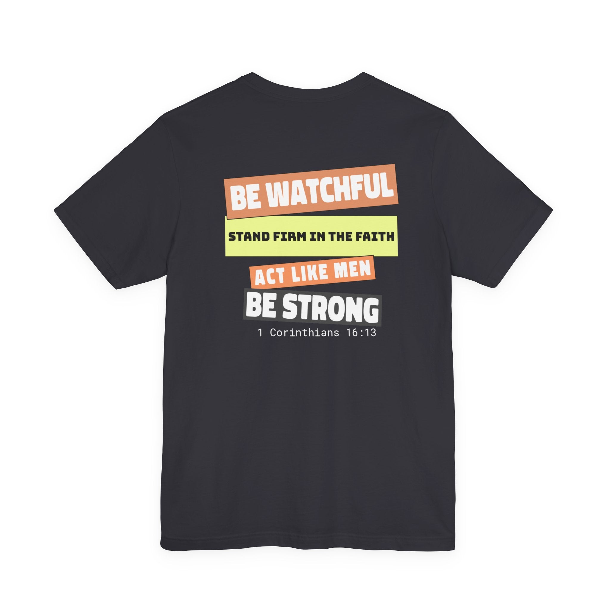 Men's Tshirt Colorful Fonts  - 1 Corinthians 16:13 Bible Verse Design. Man of God, Stand firm in the Faith