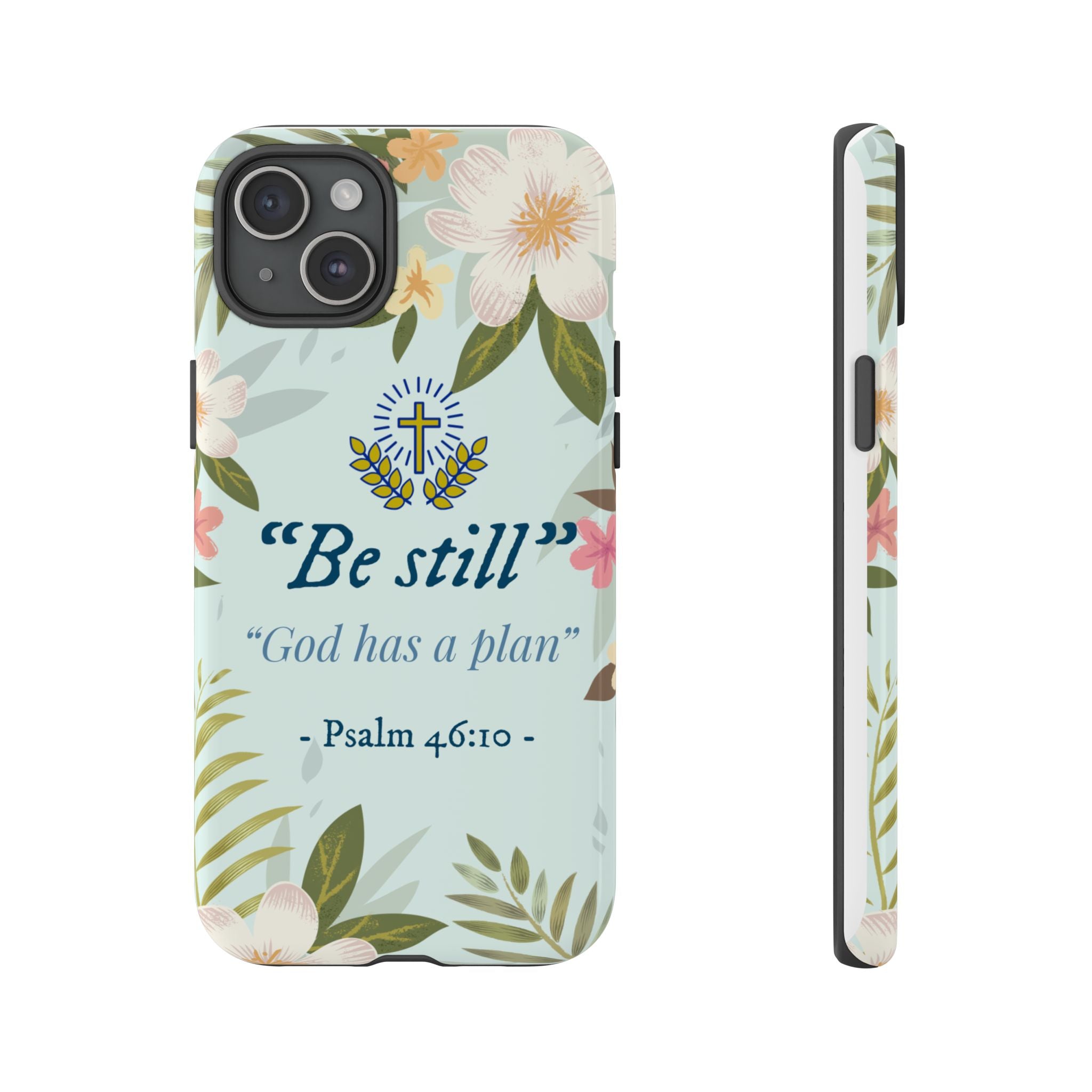 Floral Bible Verse Phone Case, Be Still God Has a Plan, Inspirational Tech Accessory for iPhone series, Gift for Christians, Psalm 46:10 Cover