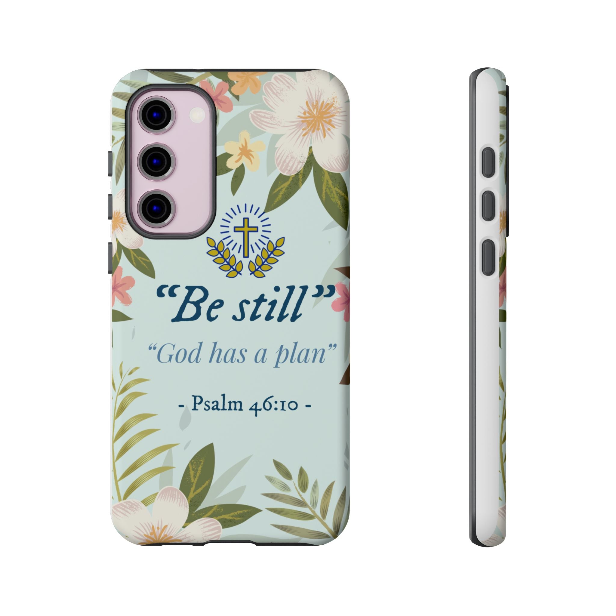 Floral Bible Verse Phone Case, Be Still God Has a Plan, Inspirational Tech Accessory for Samsung series, Gift for Christians, Psalm 46:10 Cover