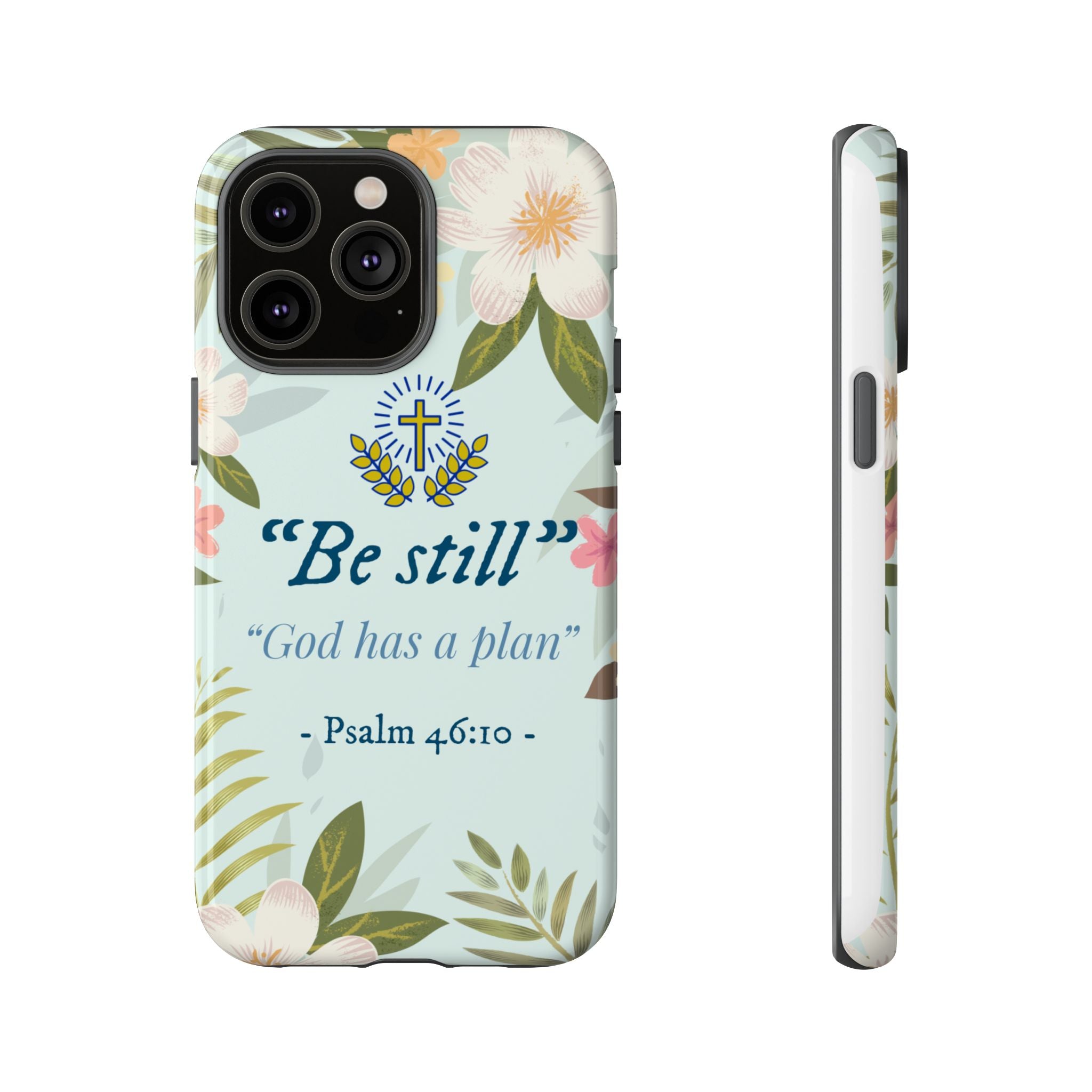 Floral Bible Verse Phone Case, Be Still God Has a Plan, Inspirational Tech Accessory for iPhone series, Gift for Christians, Psalm 46:10 Cover