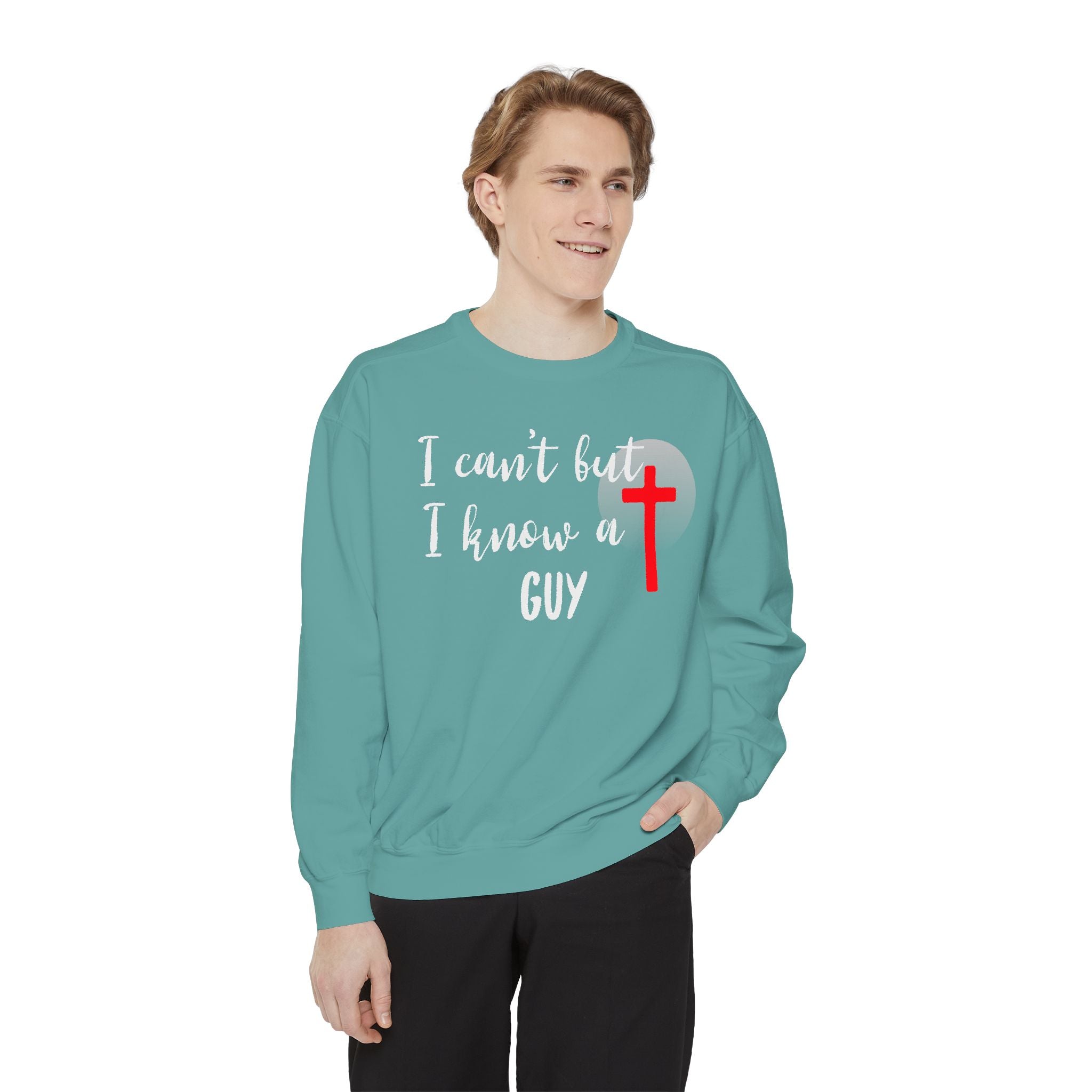 Faith-Inspired Unisex Sweatshirt.  Perfect for Church, Gift for Christian People.  Faith-Inspired message "I Can't but I know a Guy" Christ, Jesus.