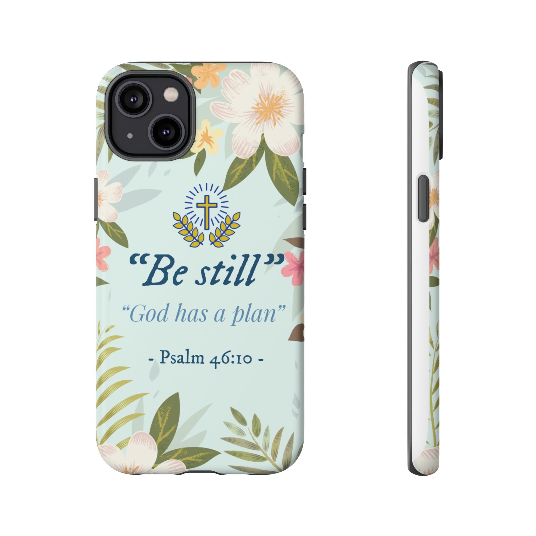 Floral Bible Verse Phone Case, Be Still God Has a Plan, Inspirational Tech Accessory for iPhone series, Gift for Christians, Psalm 46:10 Cover