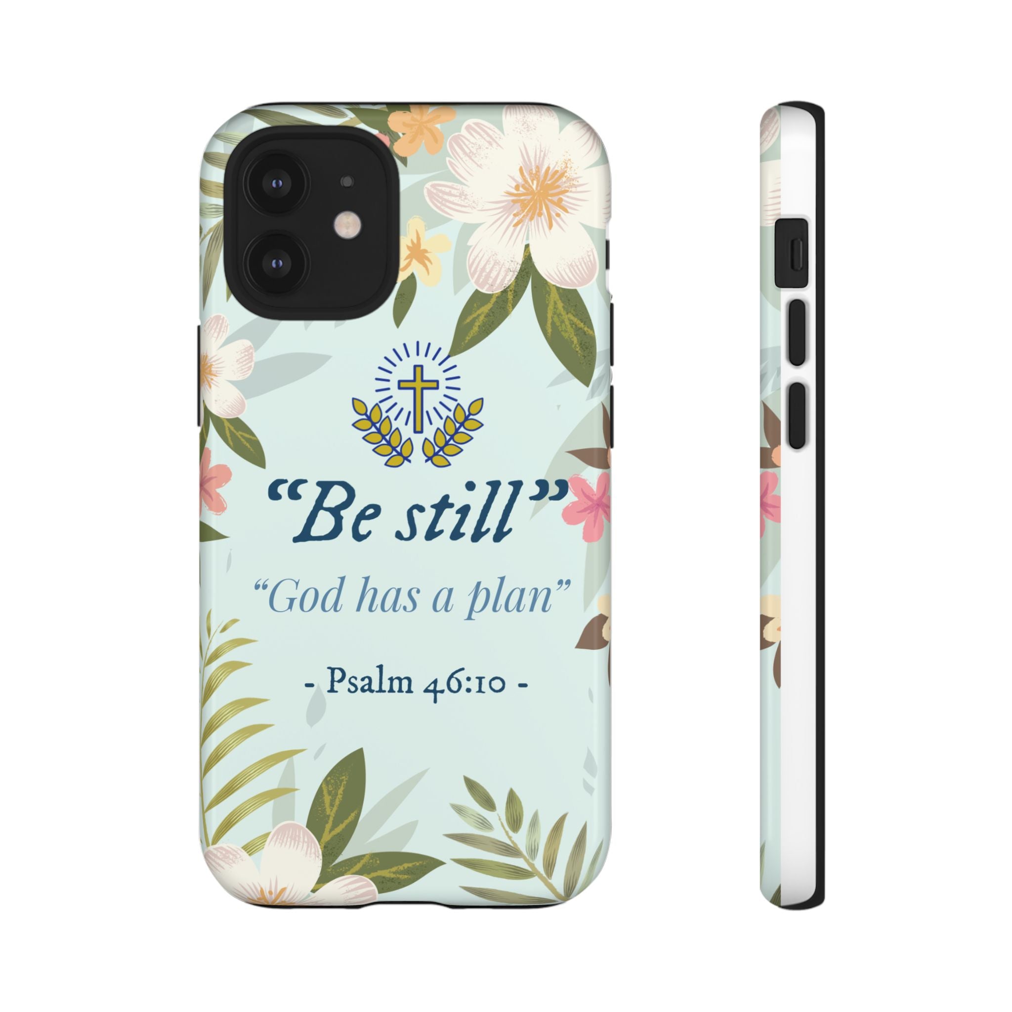 Floral Bible Verse Phone Case, Be Still God Has a Plan, Inspirational Tech Accessory for iPhone series, Gift for Christians, Psalm 46:10 Cover