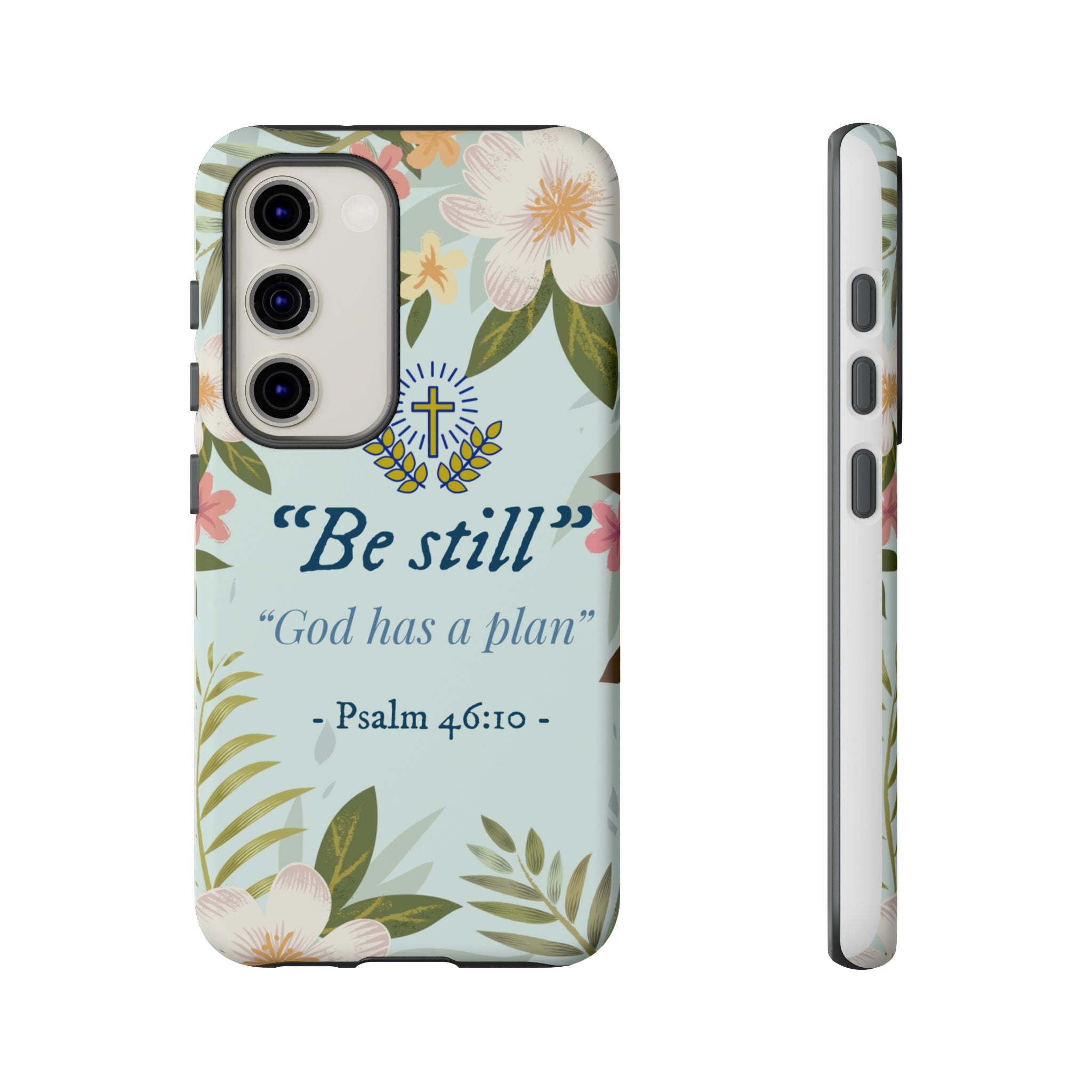 Floral Bible Verse Phone Case, Be Still God Has a Plan, Inspirational Tech Accessory for Samsung series, Gift for Christians, Psalm 46:10 Cover