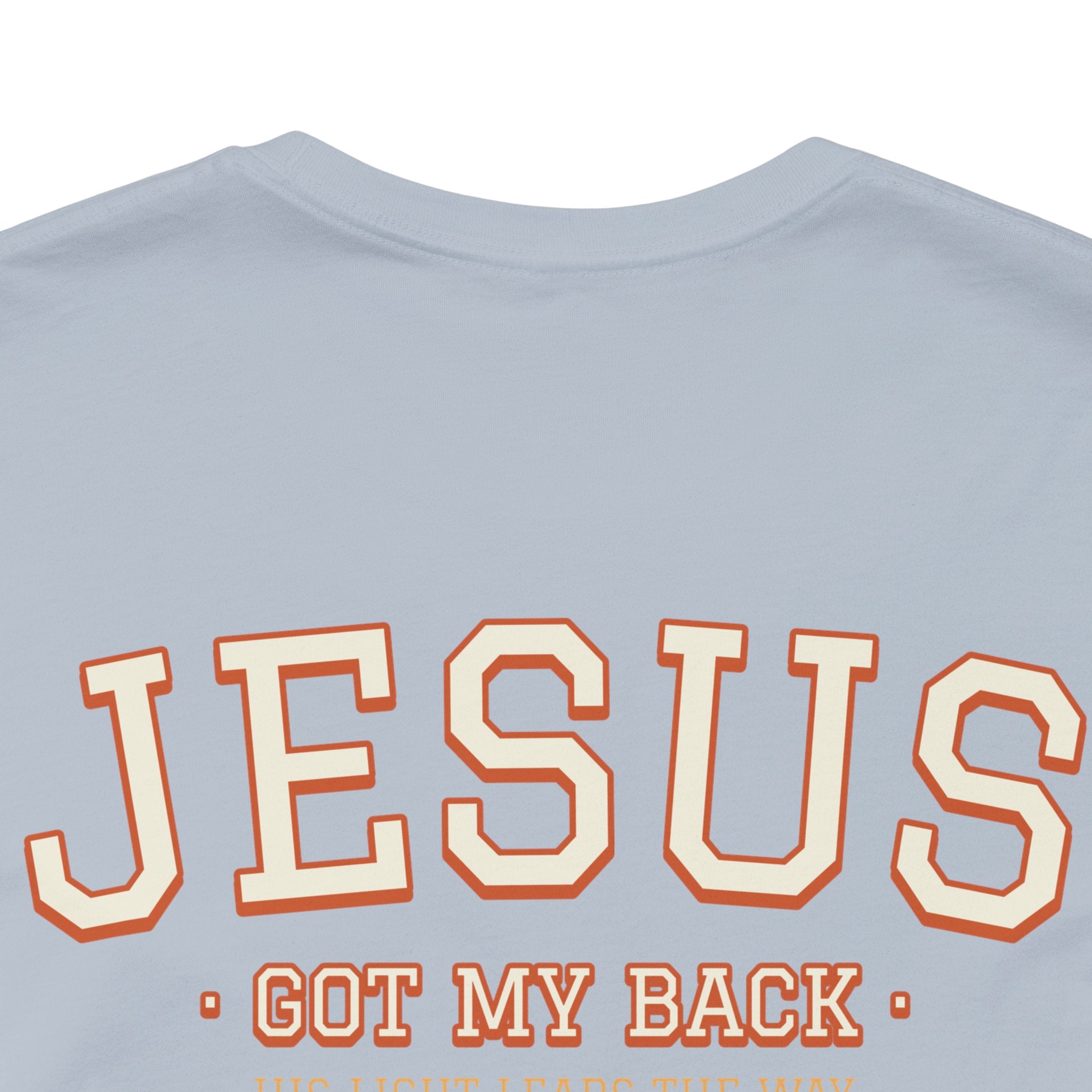 Jesus Got my Back. Unisex Tee unisex, Jesus Shirt, Family Spiritual Gift, Casual Wear, Perfect for Holidays or Family, Man, Woman of God, Christian Attire
