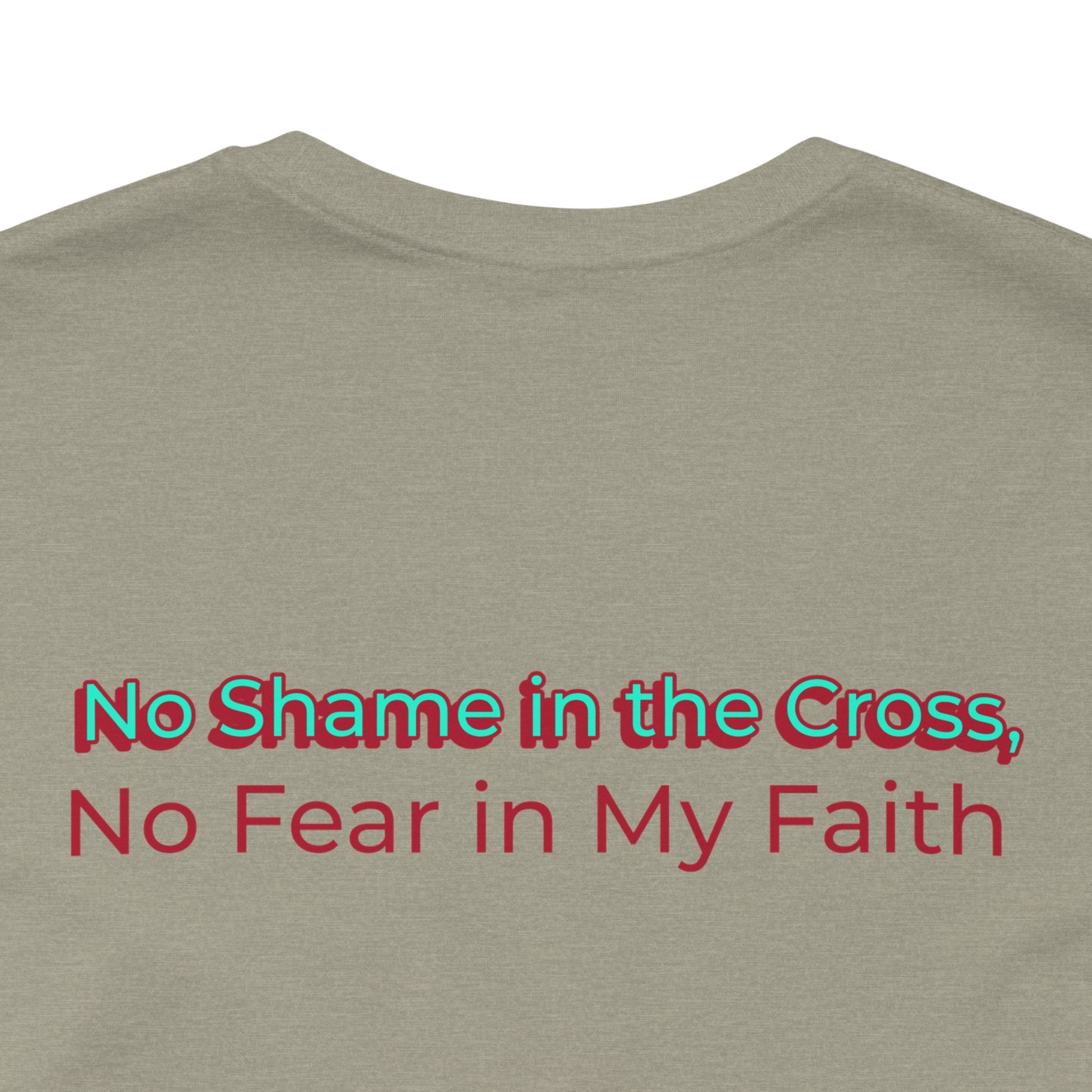 Unisex Inspirational Faith Tee - No Shame in the Cross, Casual Comfort, Christian Apparel, Gift for Believers. Front and back desing.