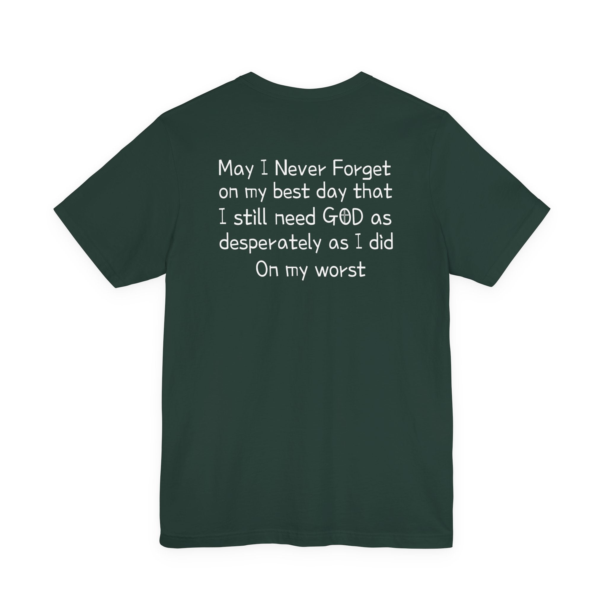 We need God Unisex Tee - Inspirational Christian Shirt. Front and back design.