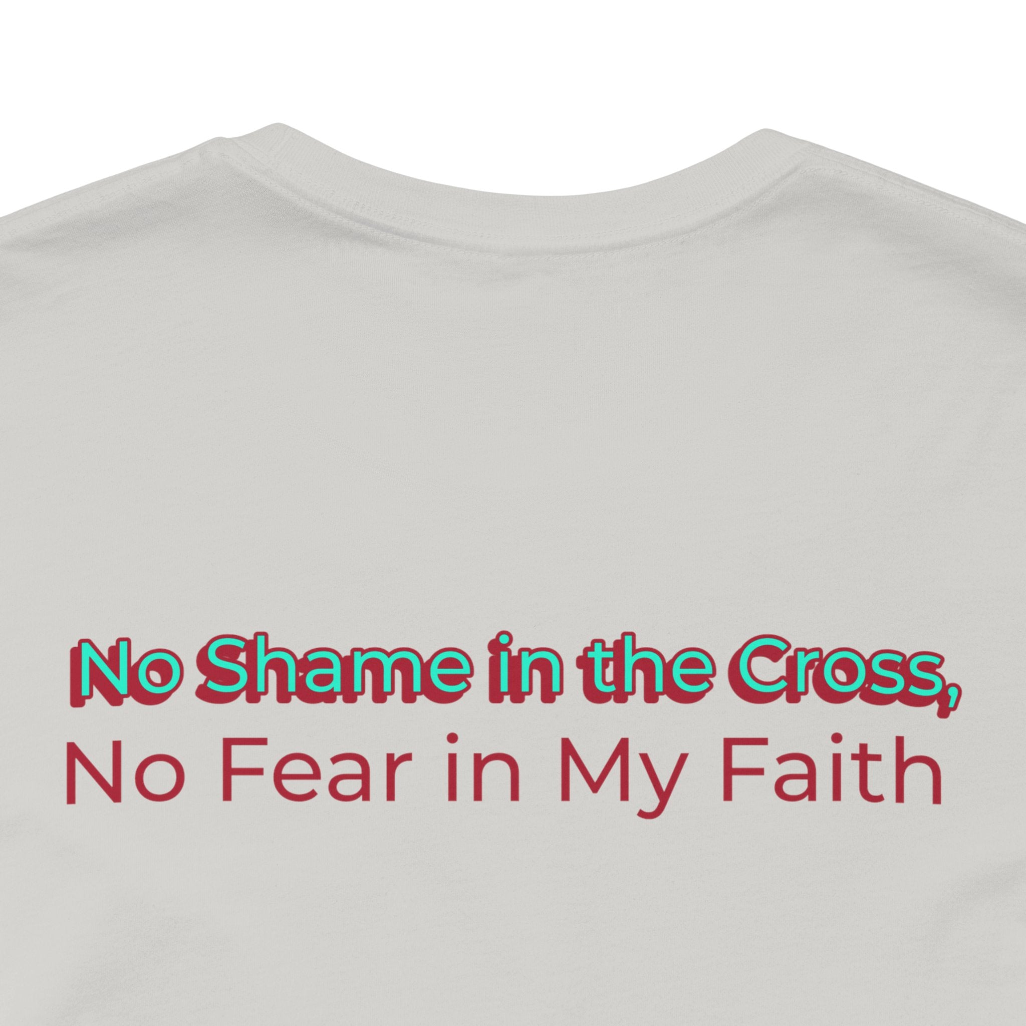 Unisex Inspirational Faith Tee - No Shame in the Cross, Casual Comfort, Christian Apparel, Gift for Believers. Front and back desing.