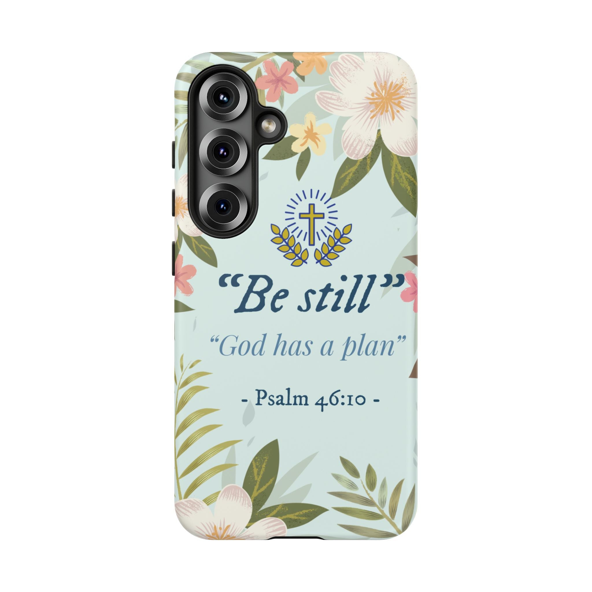 Floral Bible Verse Phone Case, Be Still God Has a Plan, Inspirational Tech Accessory for Samsung series, Gift for Christians, Psalm 46:10 Cover
