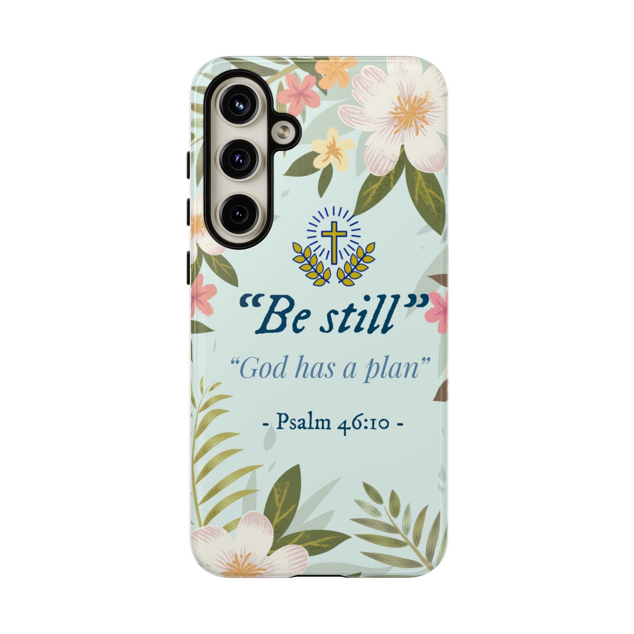 Floral Bible Verse Phone Case, Be Still God Has a Plan, Inspirational Tech Accessory for Samsung series, Gift for Christians, Psalm 46:10 Cover